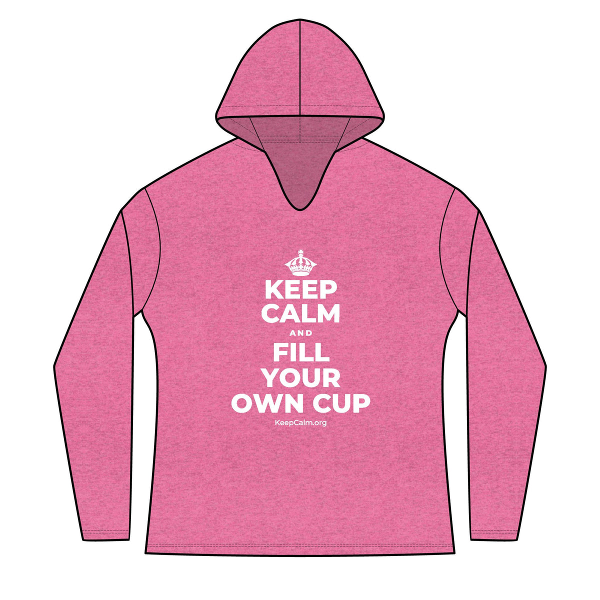 KEEP CALM AND FILL YOUR OWN CUP Women's Long Sleeve Hoodie