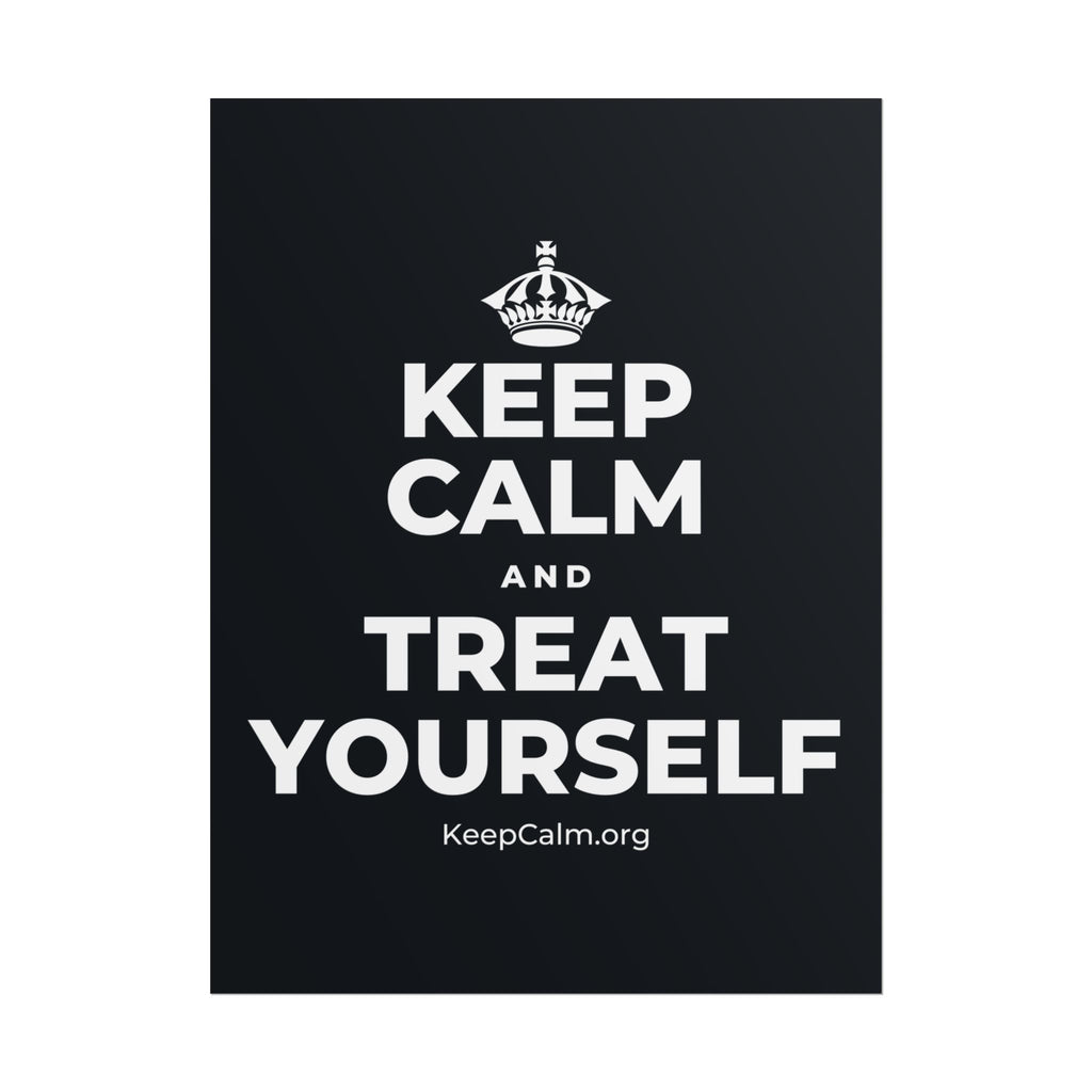 KEEP CALM AND TREAT YOURSELF Poster (Dark)