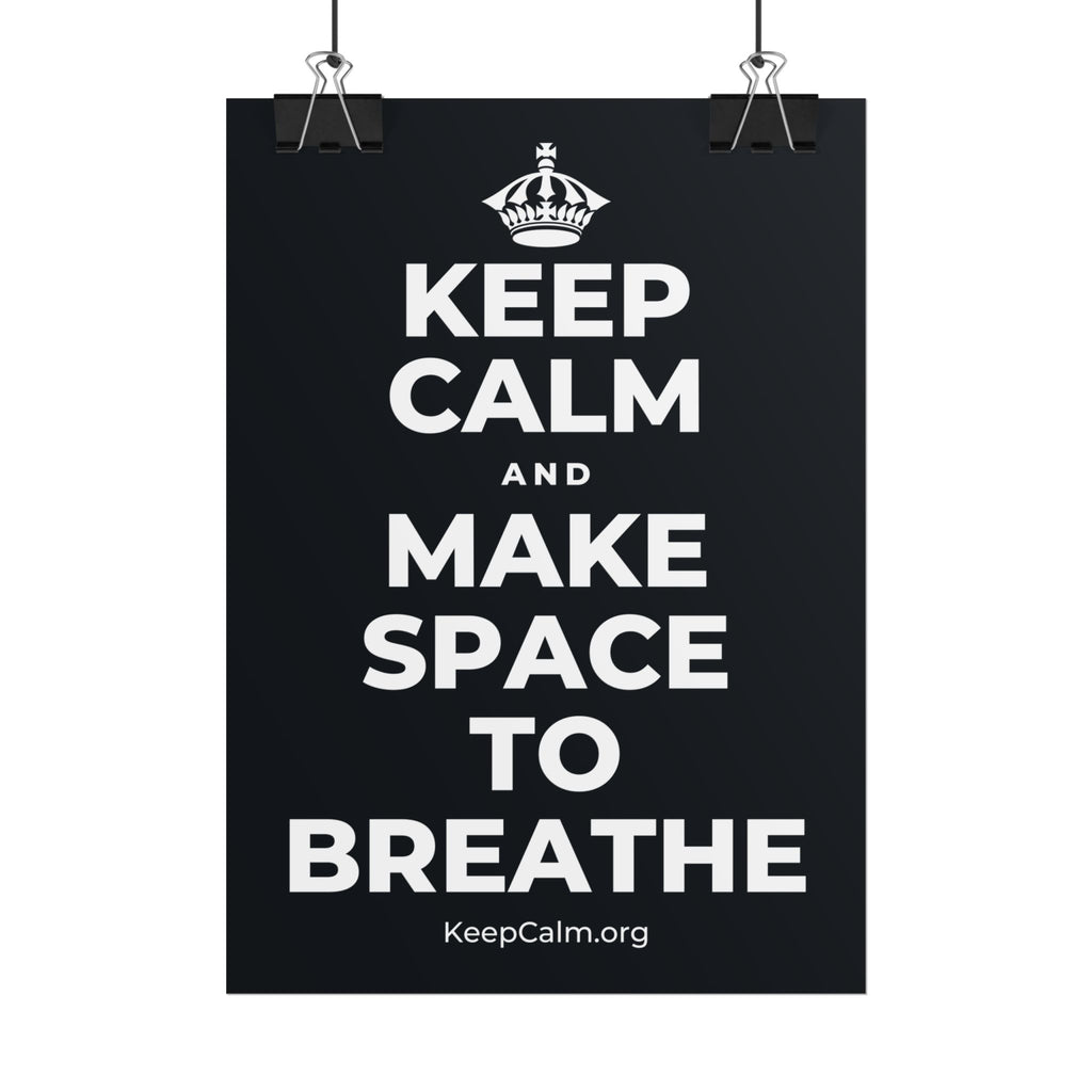 KEEP CALM AND MAKE SPACE TO BREATHE Poster (Dark)