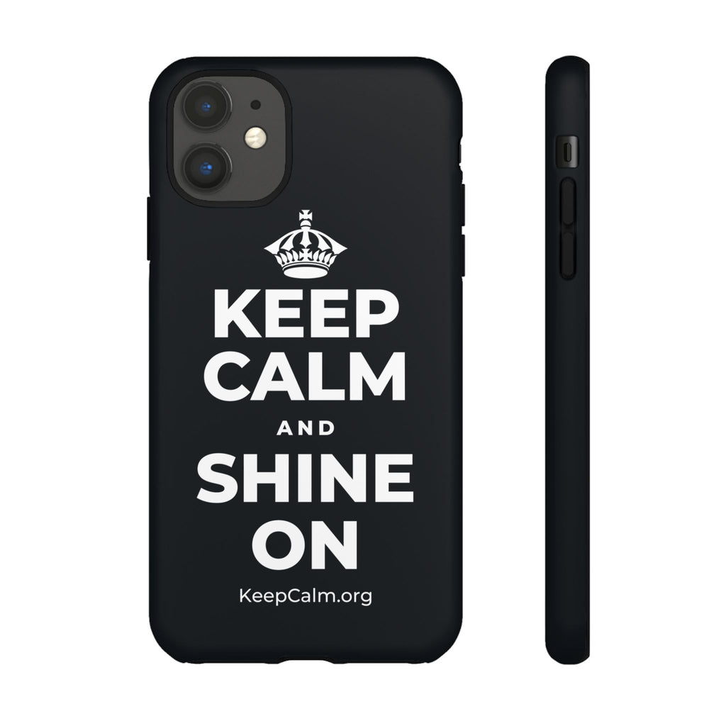 KEEP CALM AND SHINE ON Phone Case (Dark)