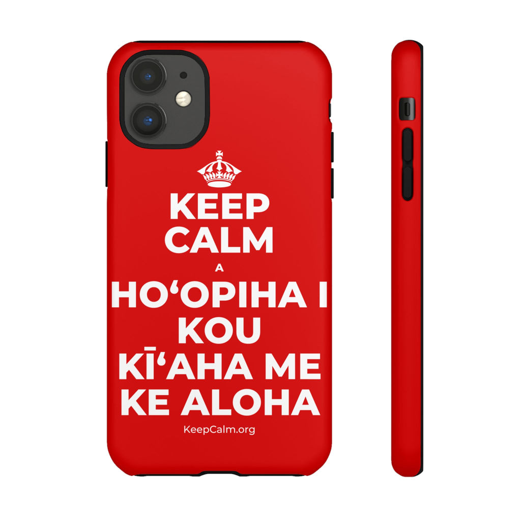 KEEP CALM A HOʻOPIHA I KOU KĪʻAHA ME KE ALOHA Phone Case