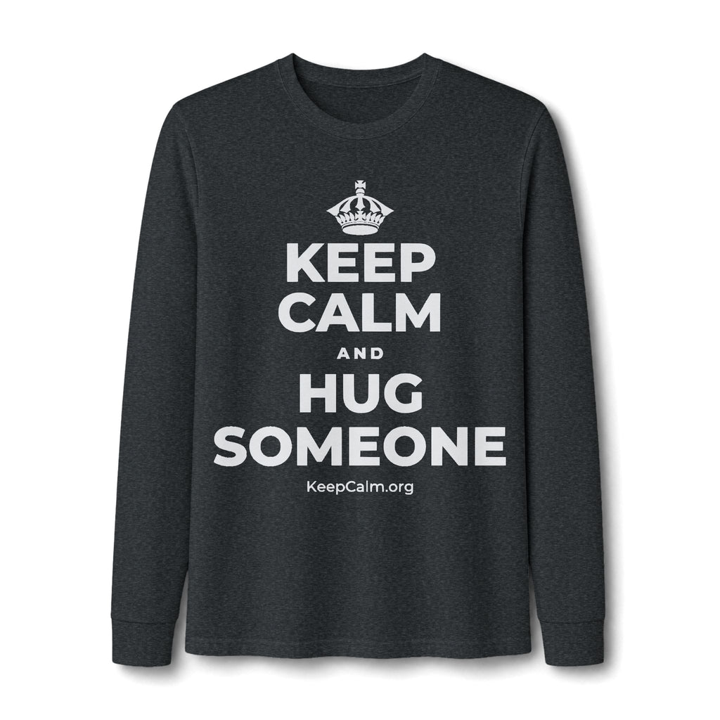 KEEP CALM AND HUG SOMEONE Long Sleeve Tee
