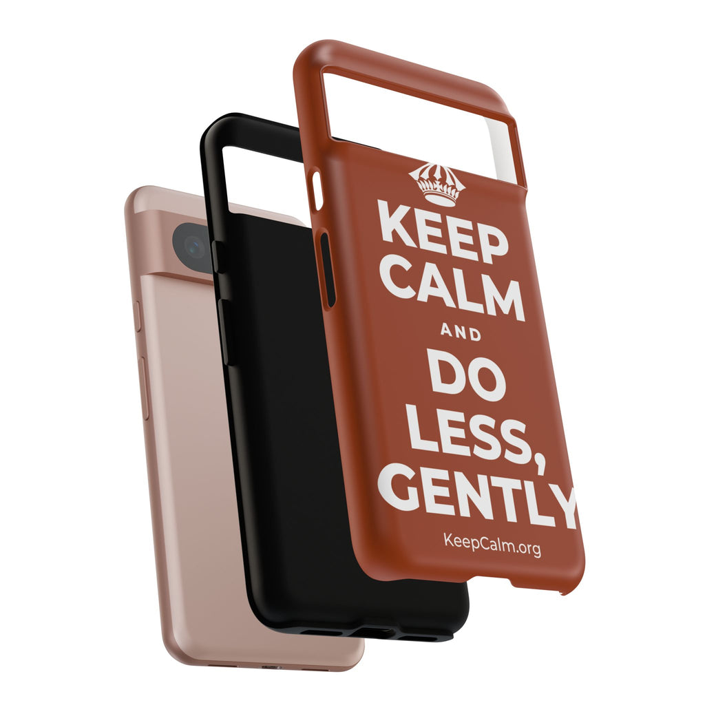 KEEP CALM AND DO LESS, GENTLY Phone Case