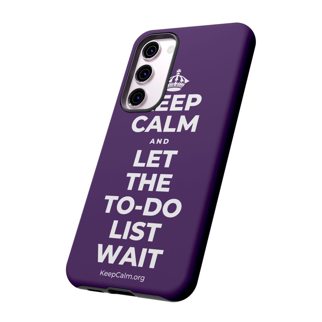 KEEP CALM AND LET THE TO-DO LIST WAIT Phone Case