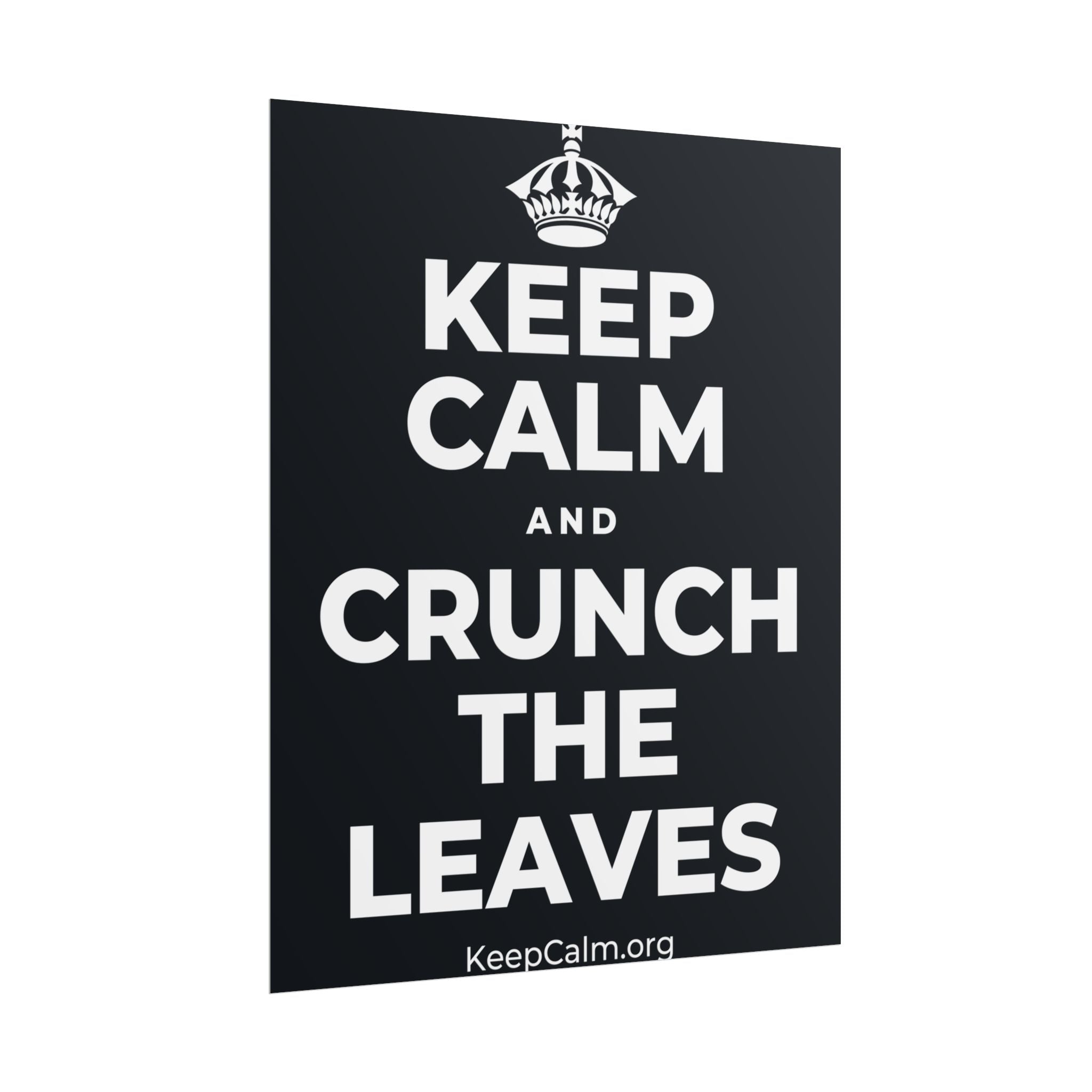 KEEP CALM AND CRUNCH THE LEAVES Poster (Dark)