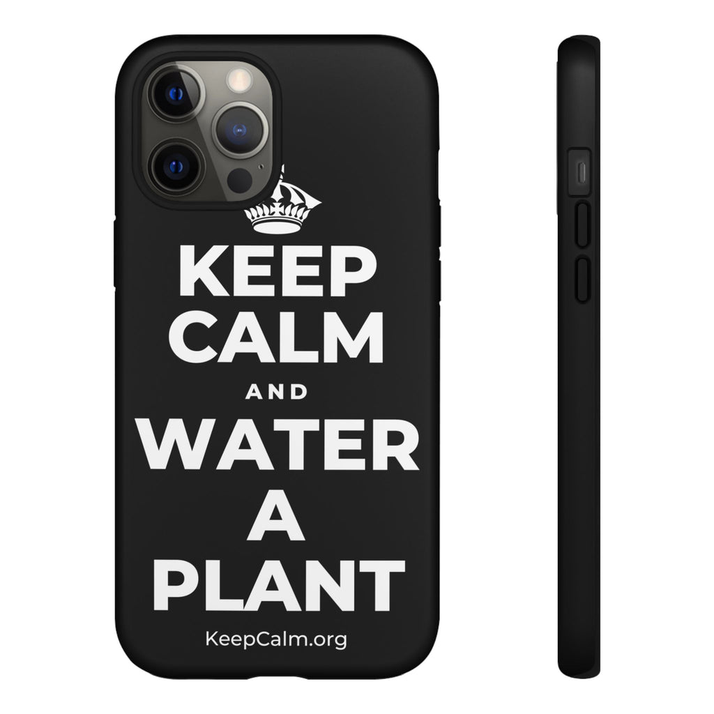 KEEP CALM AND WATER A PLANT Phone Case