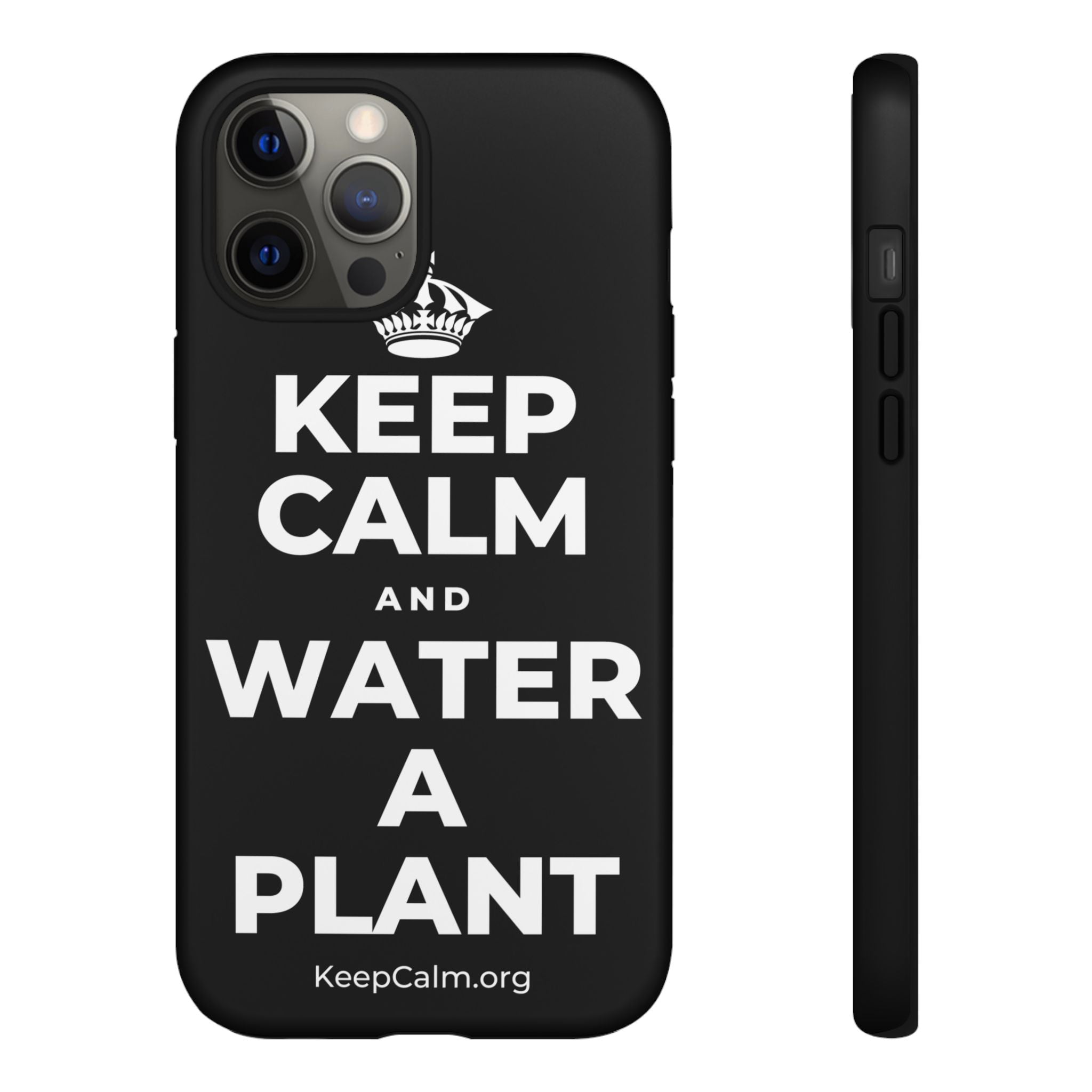 KEEP CALM AND WATER A PLANT Phone Case