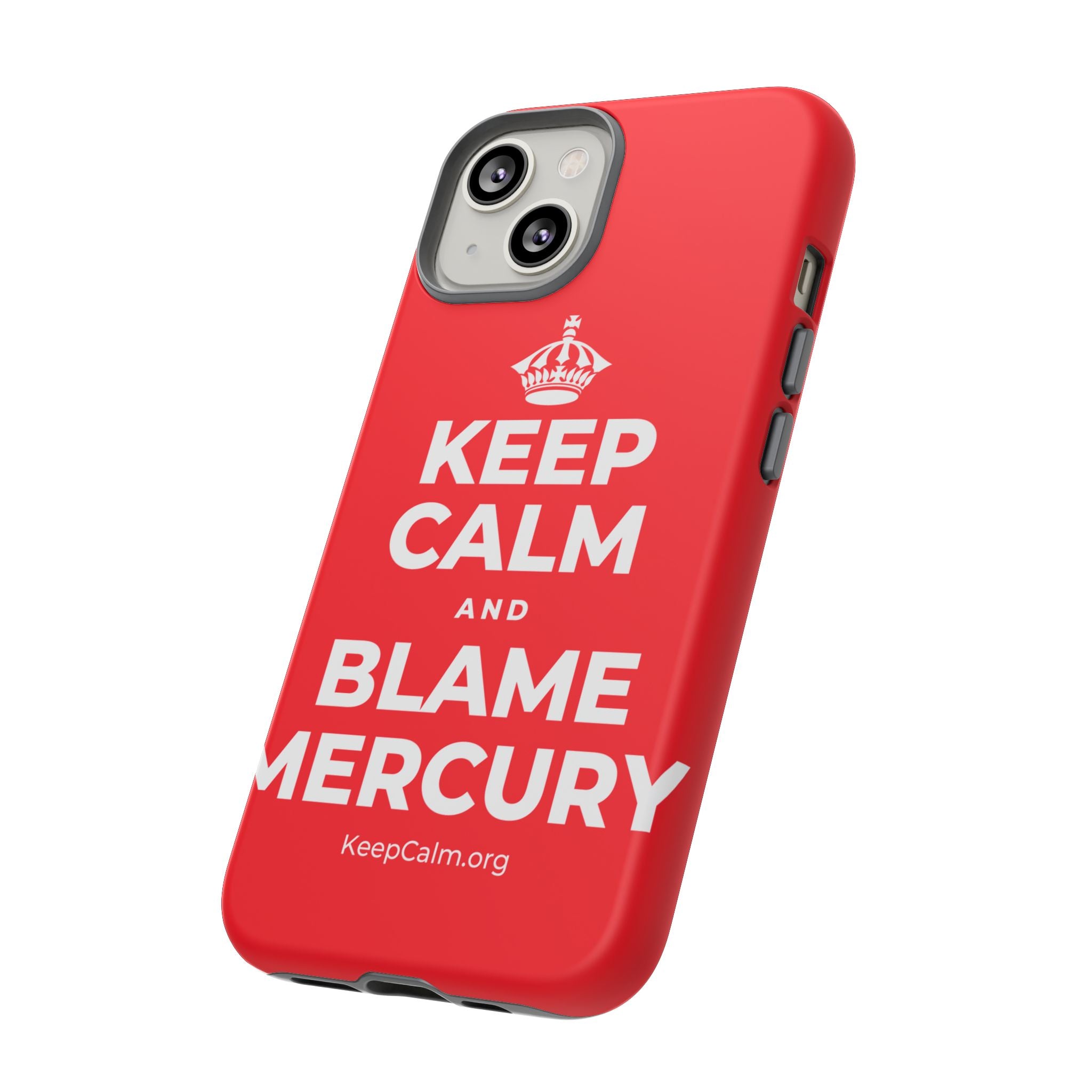 KEEP CALM AND BLAME MERCURY Phone Case