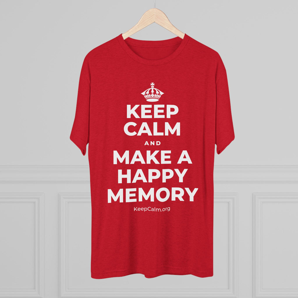 KEEP CALM AND MAKE A HAPPY MEMORY Tri-Blend Tee