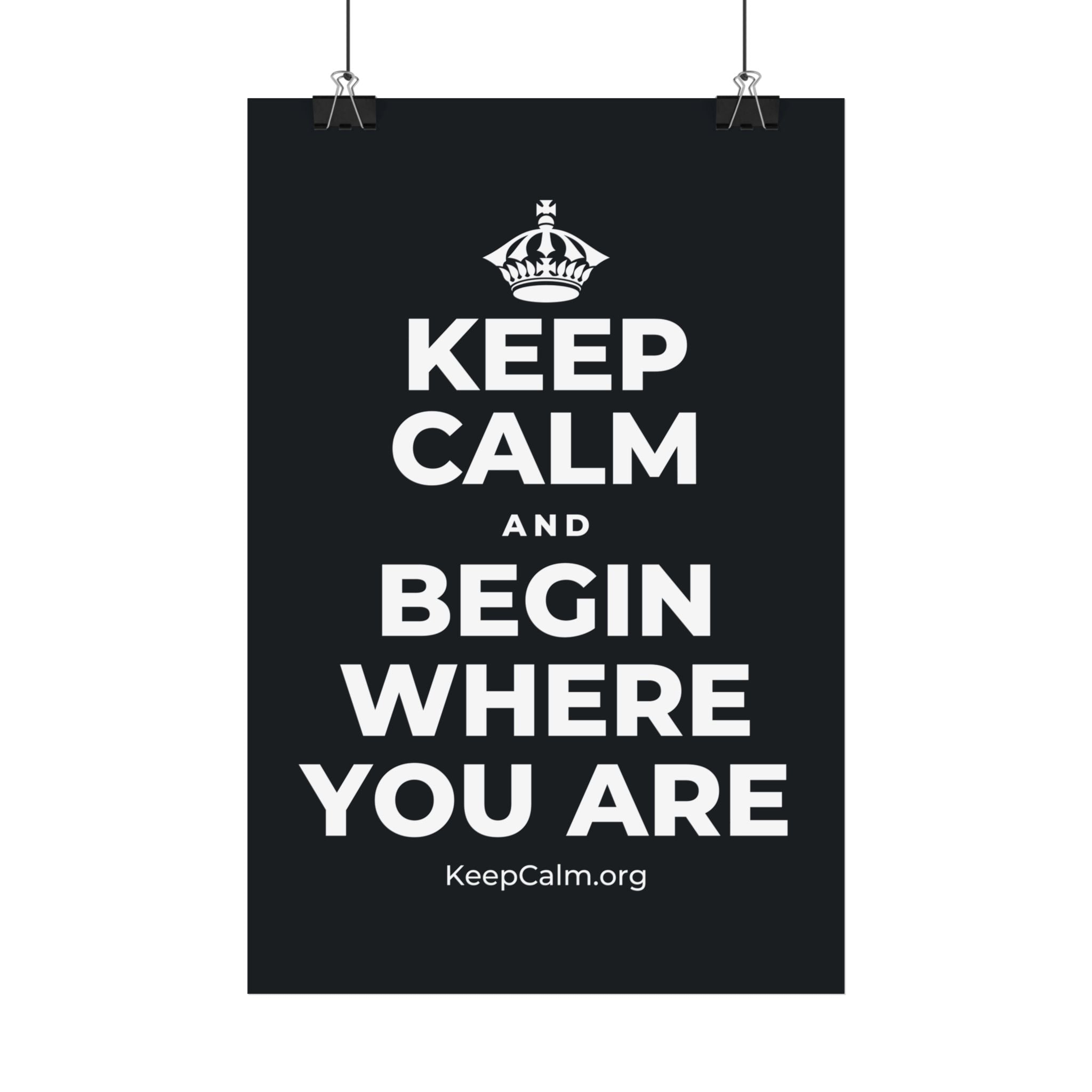 KEEP CALM AND BEGIN WHERE YOU ARE Satin Poster (Dark)