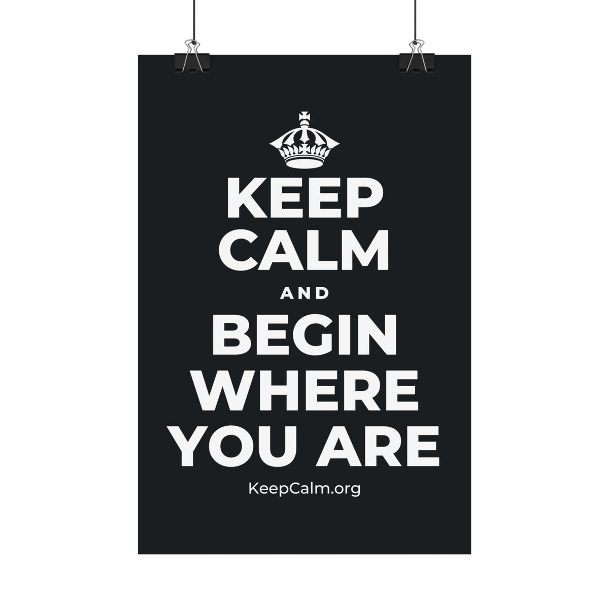 KEEP CALM AND BEGIN WHERE YOU ARE Satin Poster (Dark)