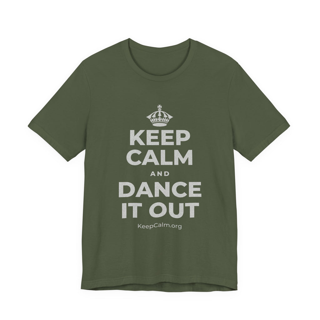 KEEP CALM AND DANCE IT OUT T-Shirt (Military Green–Autumn)