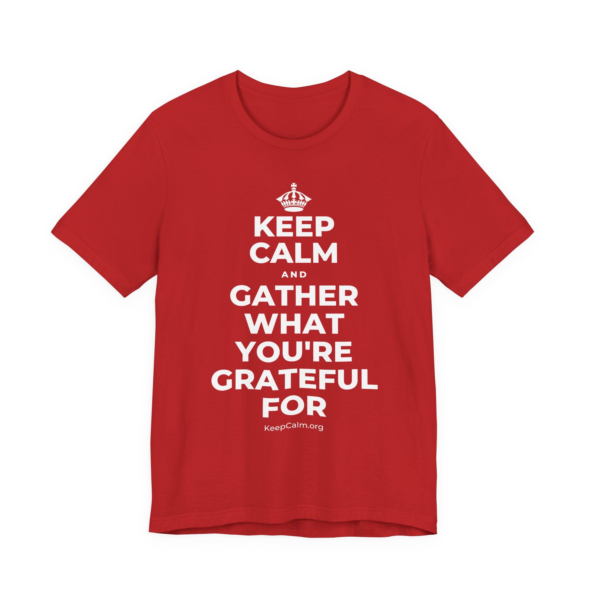 KEEP CALM AND GATHER WHAT YOU'RE GRATEFUL FOR T-Shirt (White–Asphalt)