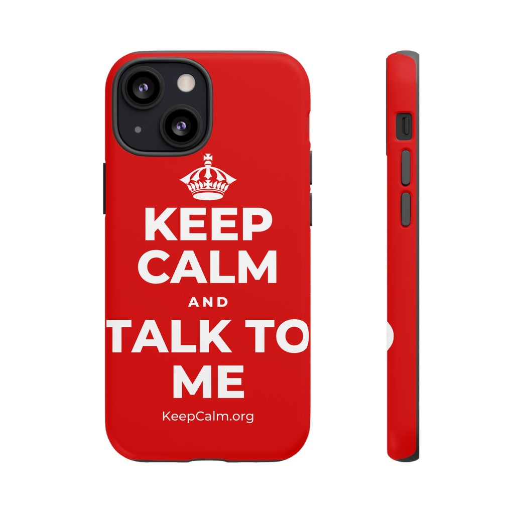 KEEP CALM AND TALK TO ME Phone Case