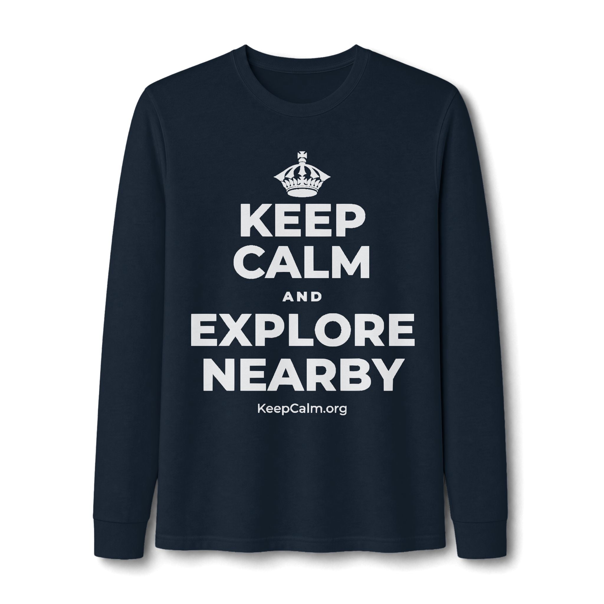 KEEP CALM AND EXPLORE NEARBY Long Sleeve Tee