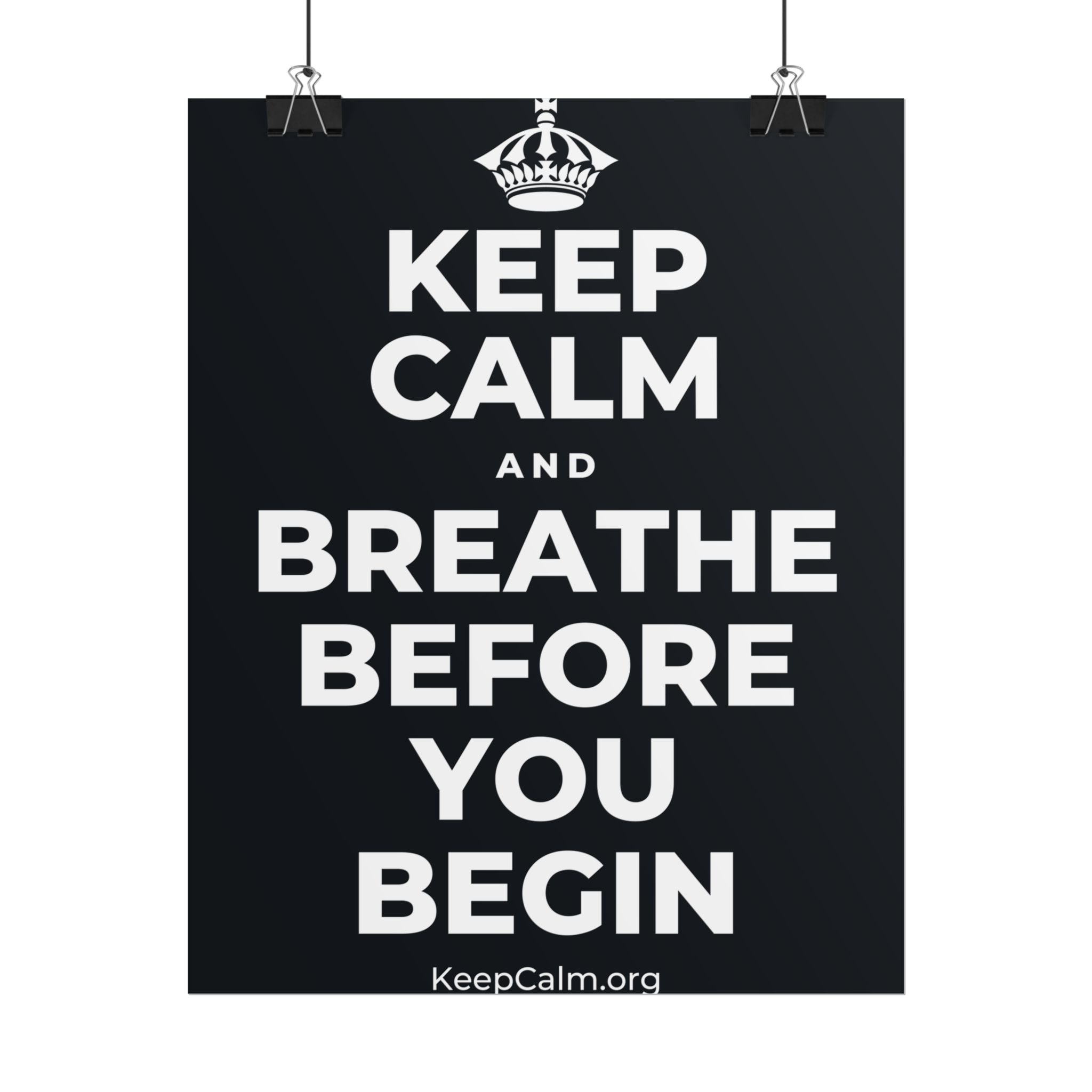 KEEP CALM AND BREATHE BEFORE YOU BEGIN Poster (Dark)