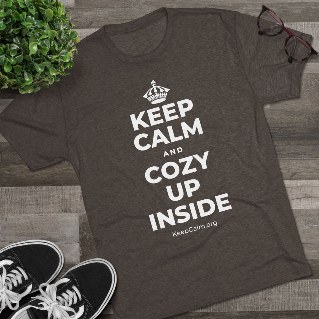 KEEP CALM AND COZY UP INSIDE Tri-Blend Tee