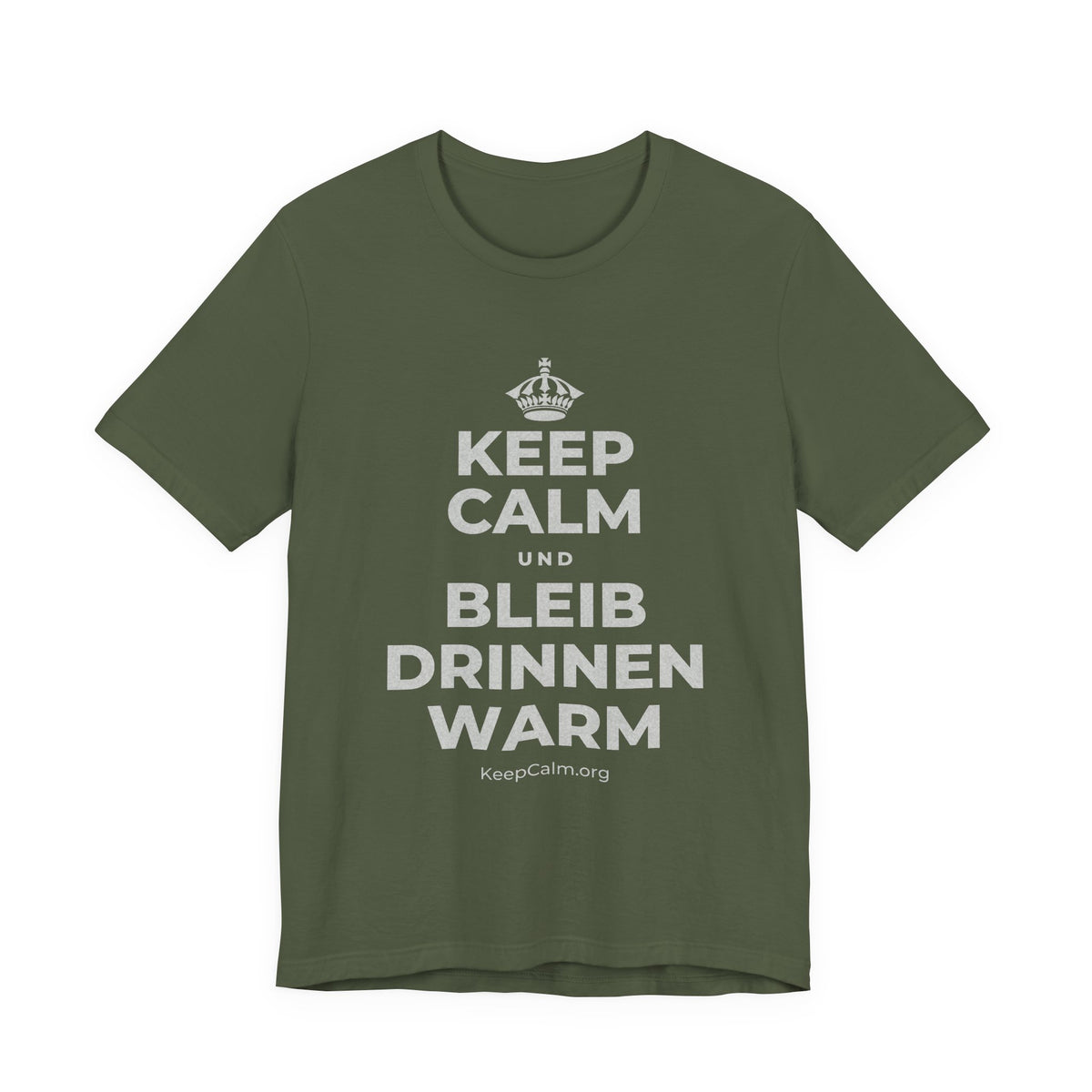 KEEP CALM UND BLEIB DRINNEN WARM T-Shirt (Military Green–Autumn)