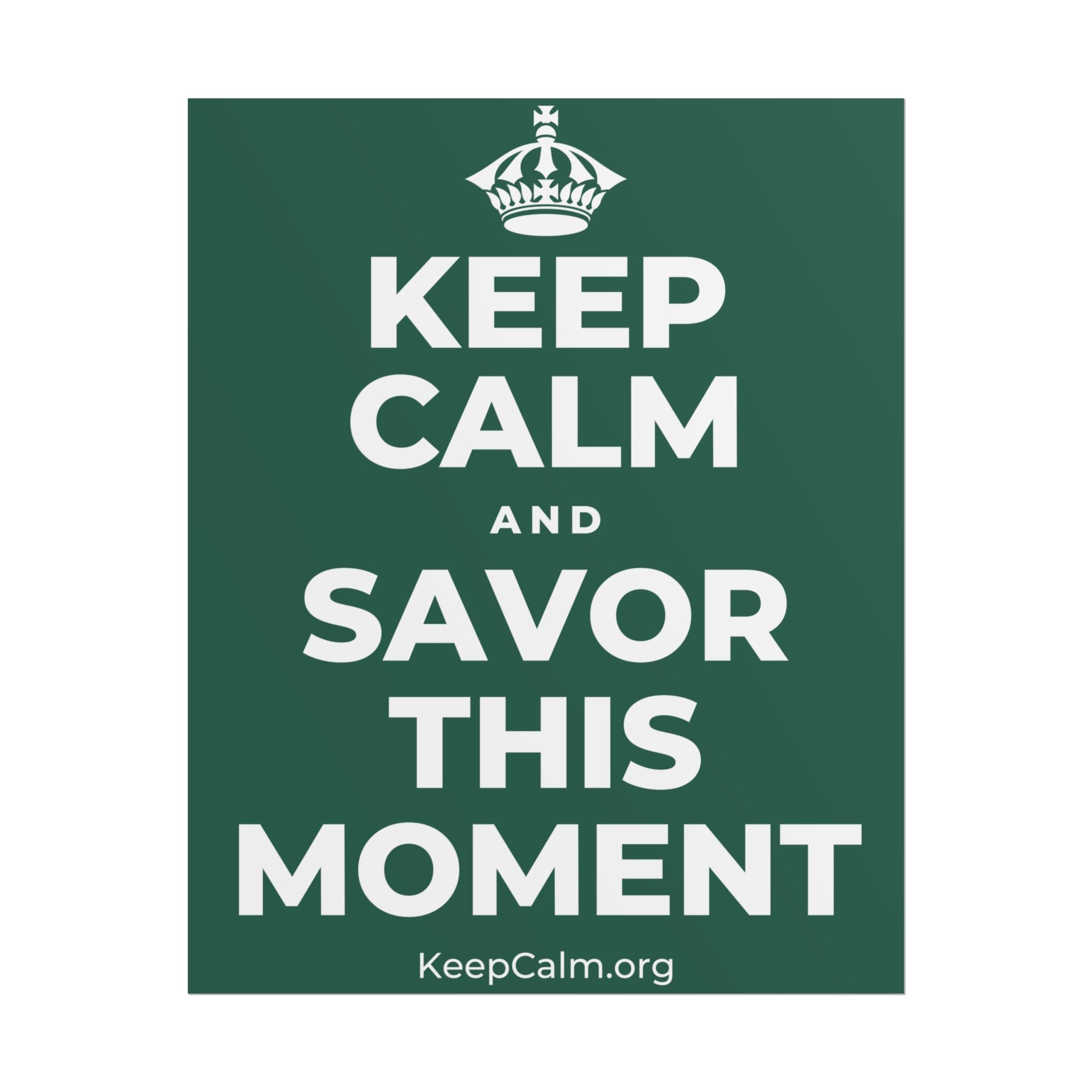 KEEP CALM AND SAVOR THIS MOMENT Poster