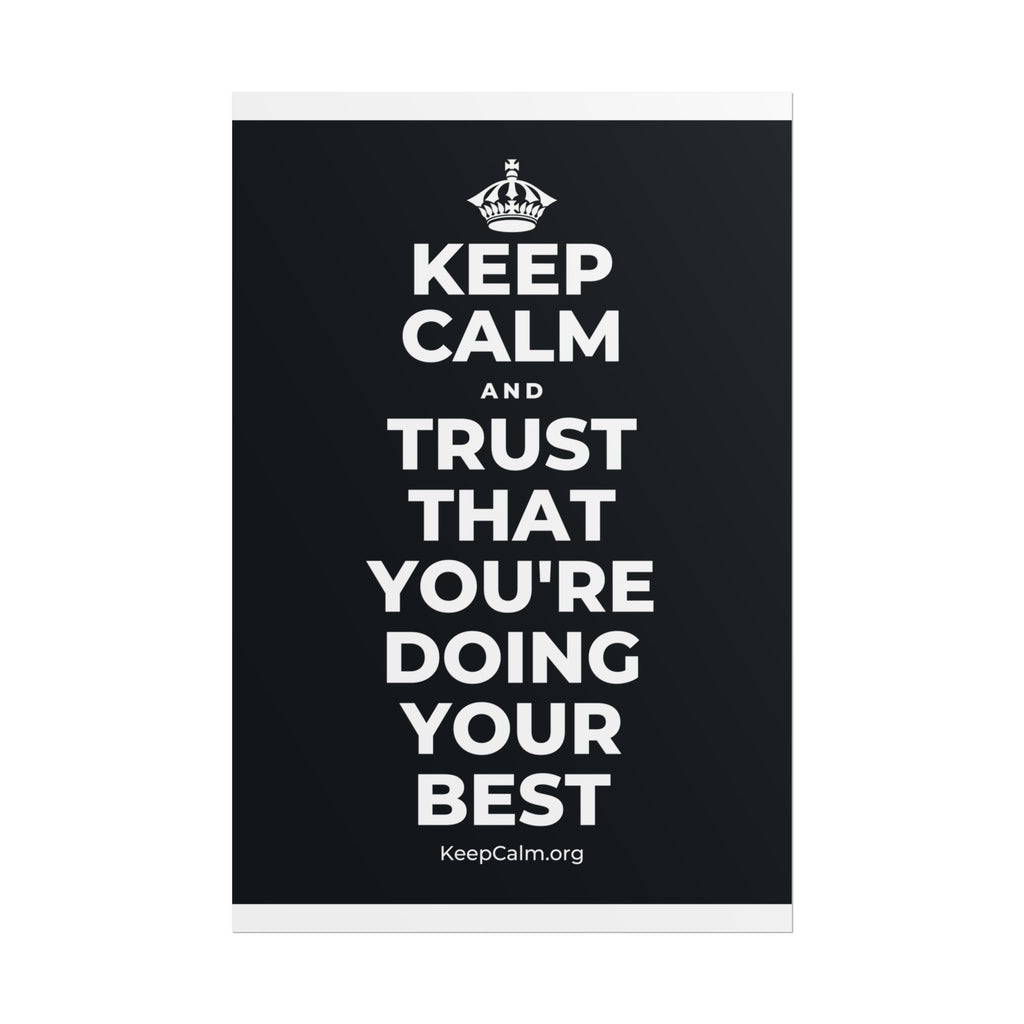 KEEP CALM AND TRUST THAT YOU'RE DOING YOUR BEST Poster (Dark)