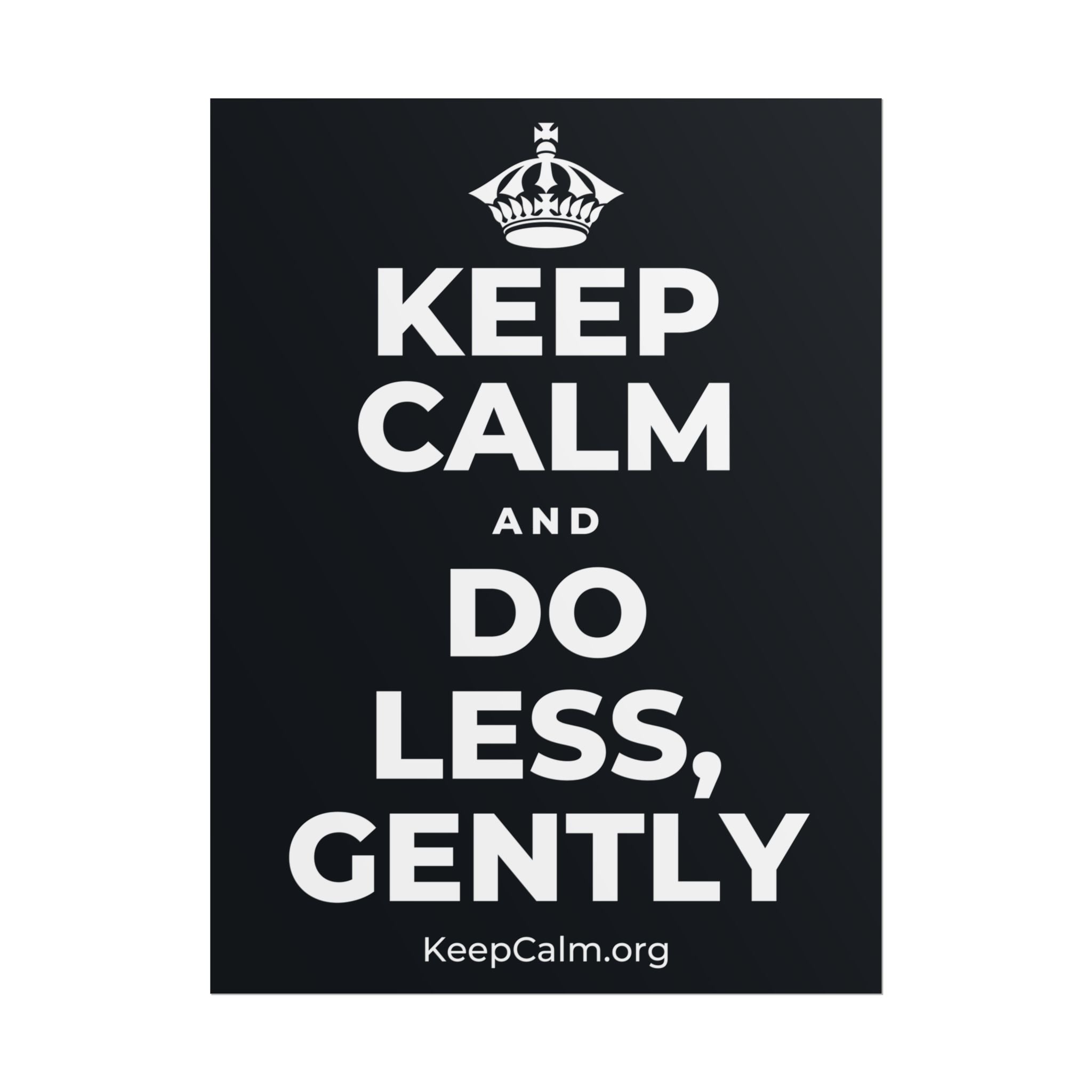 KEEP CALM AND DO LESS, GENTLY Poster (Dark)