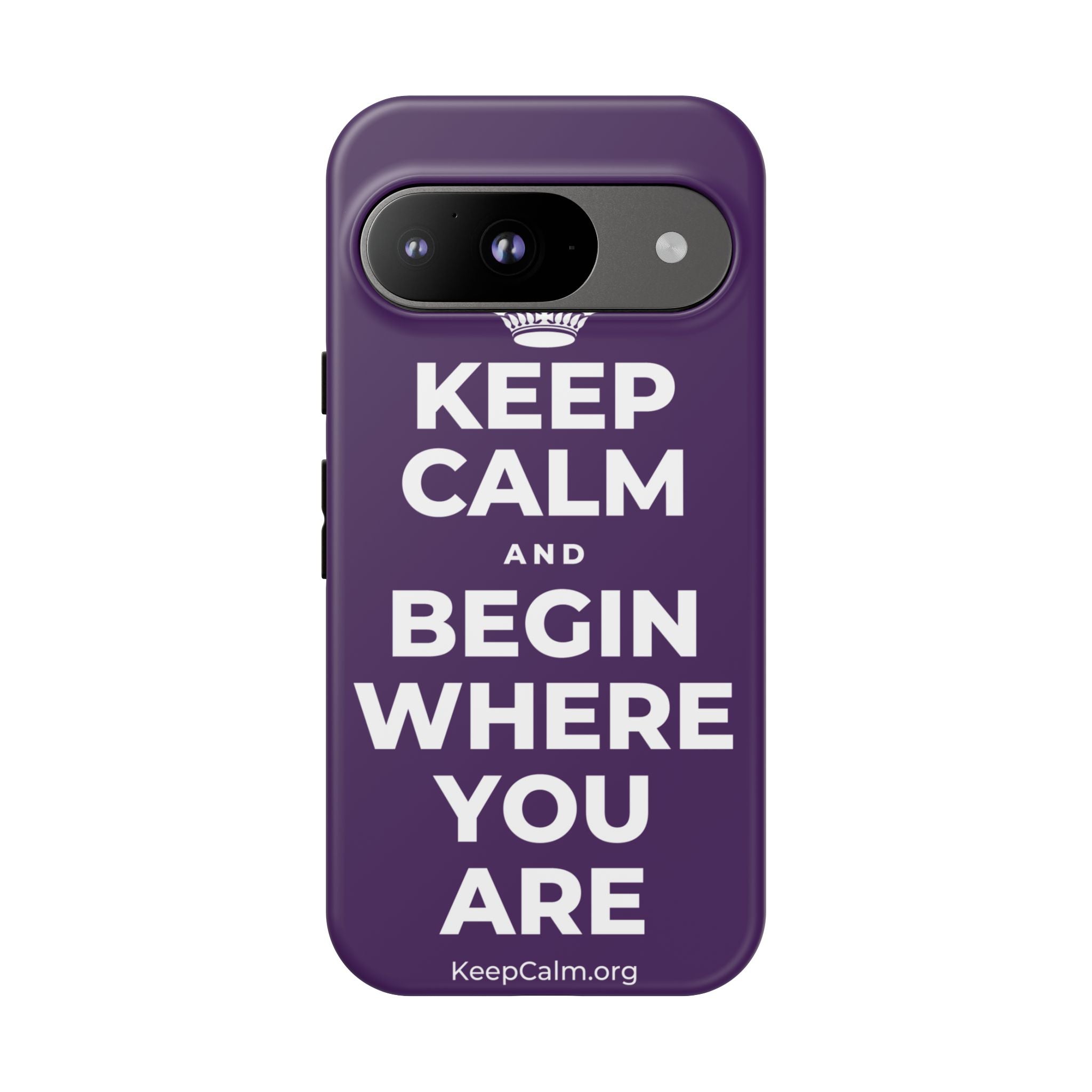 KEEP CALM AND BEGIN WHERE YOU ARE Phone Case