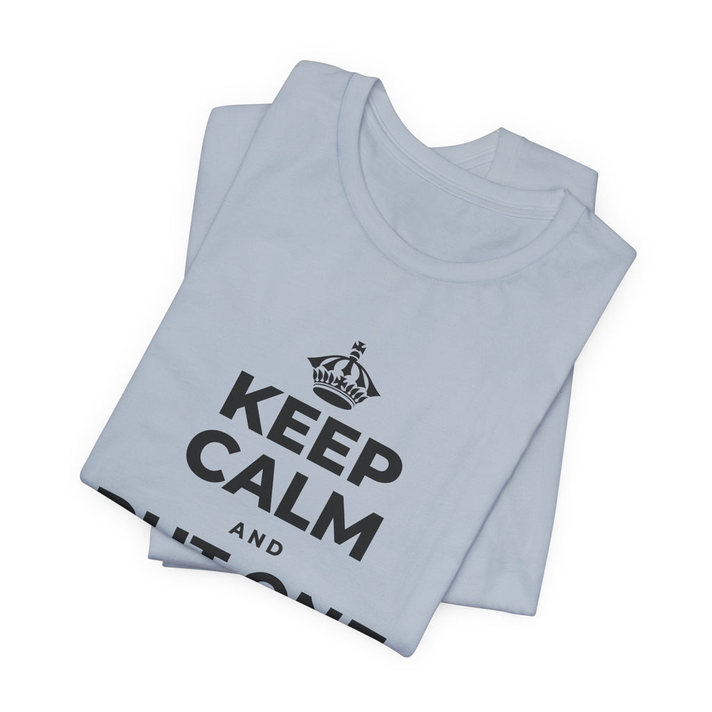 KEEP CALM AND PUT ONE THING RIGHT T-Shirt (White–Asphalt)