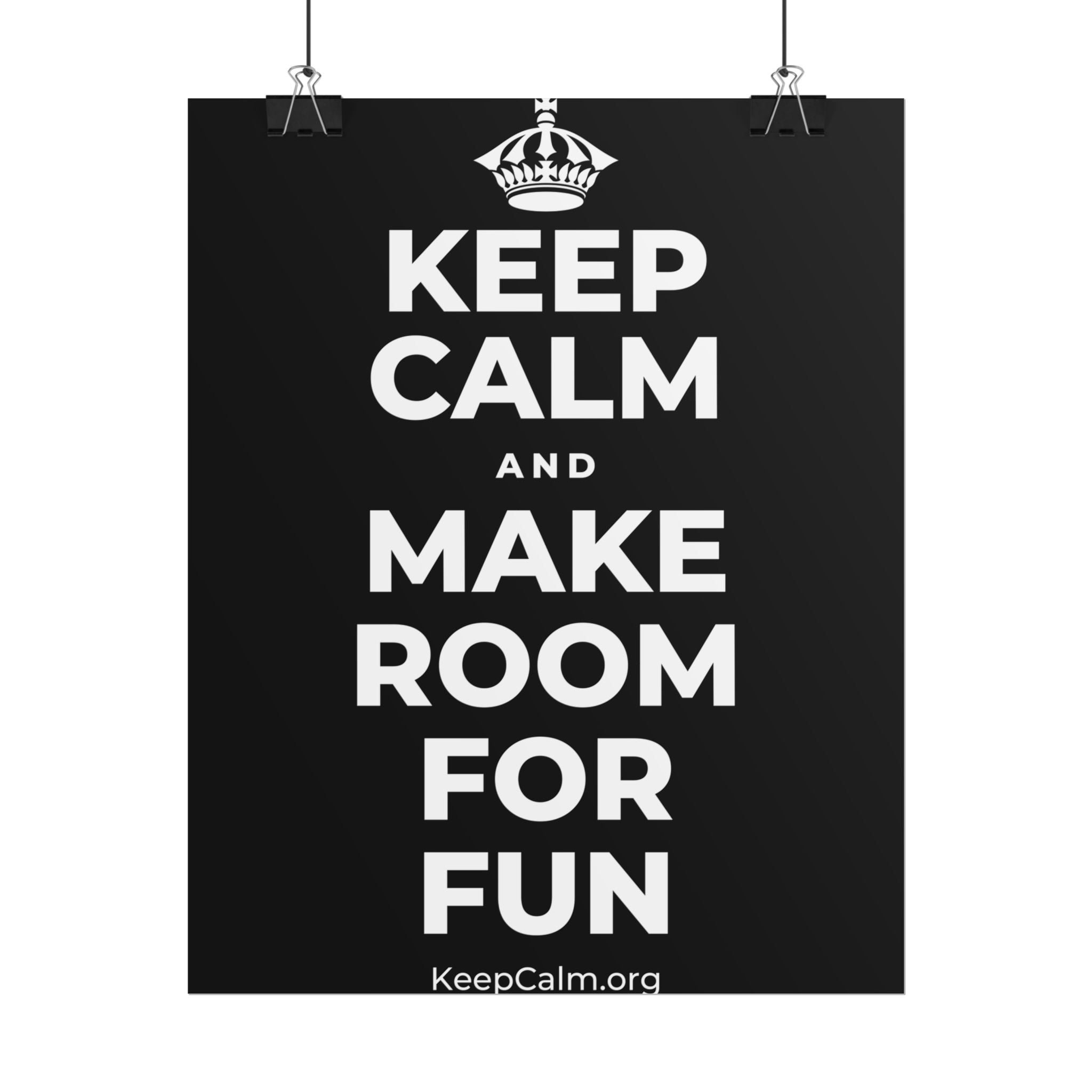 KEEP CALM AND MAKE ROOM FOR FUN Poster