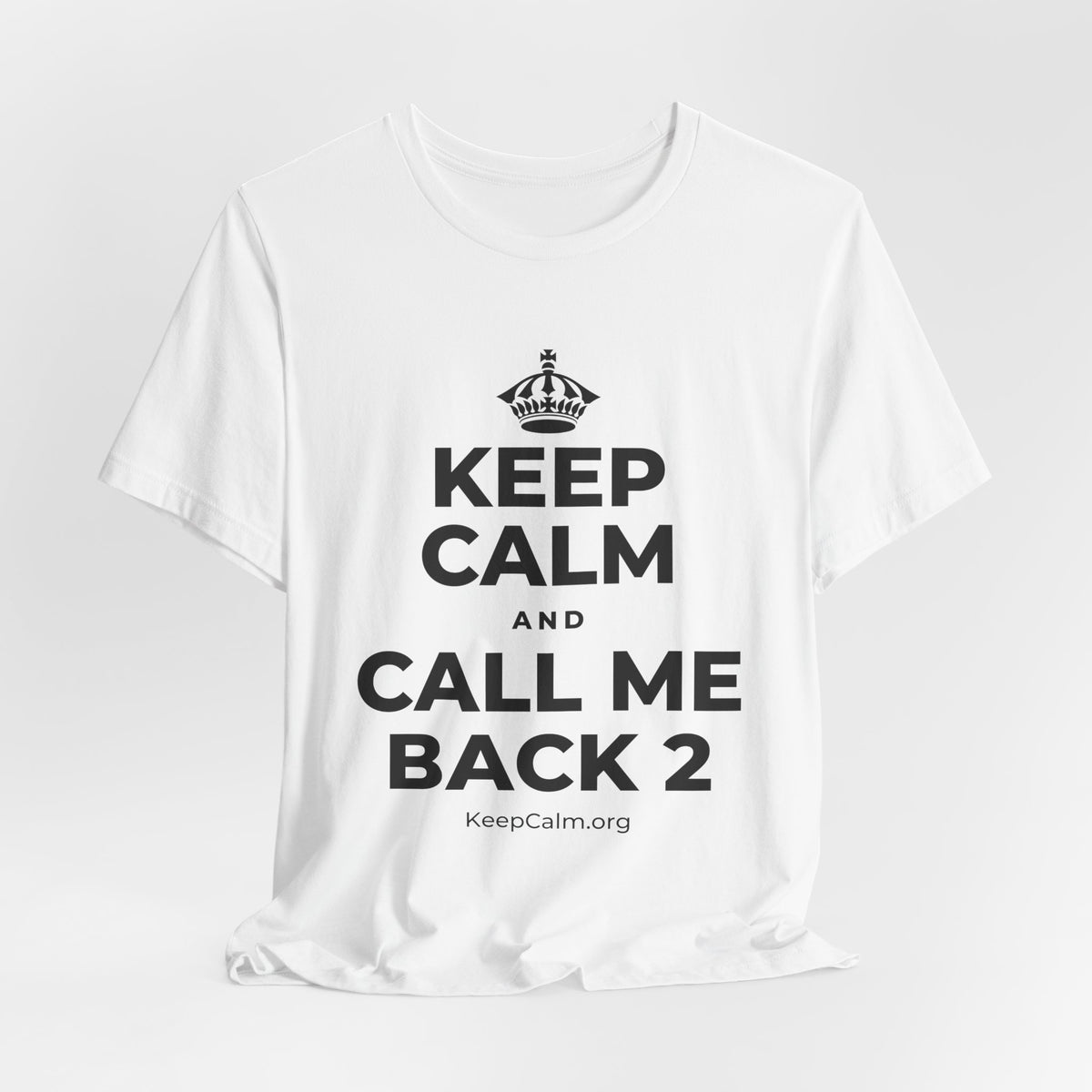 KEEP CALM AND CALL ME BACK 2 T-Shirt (White–Asphalt)