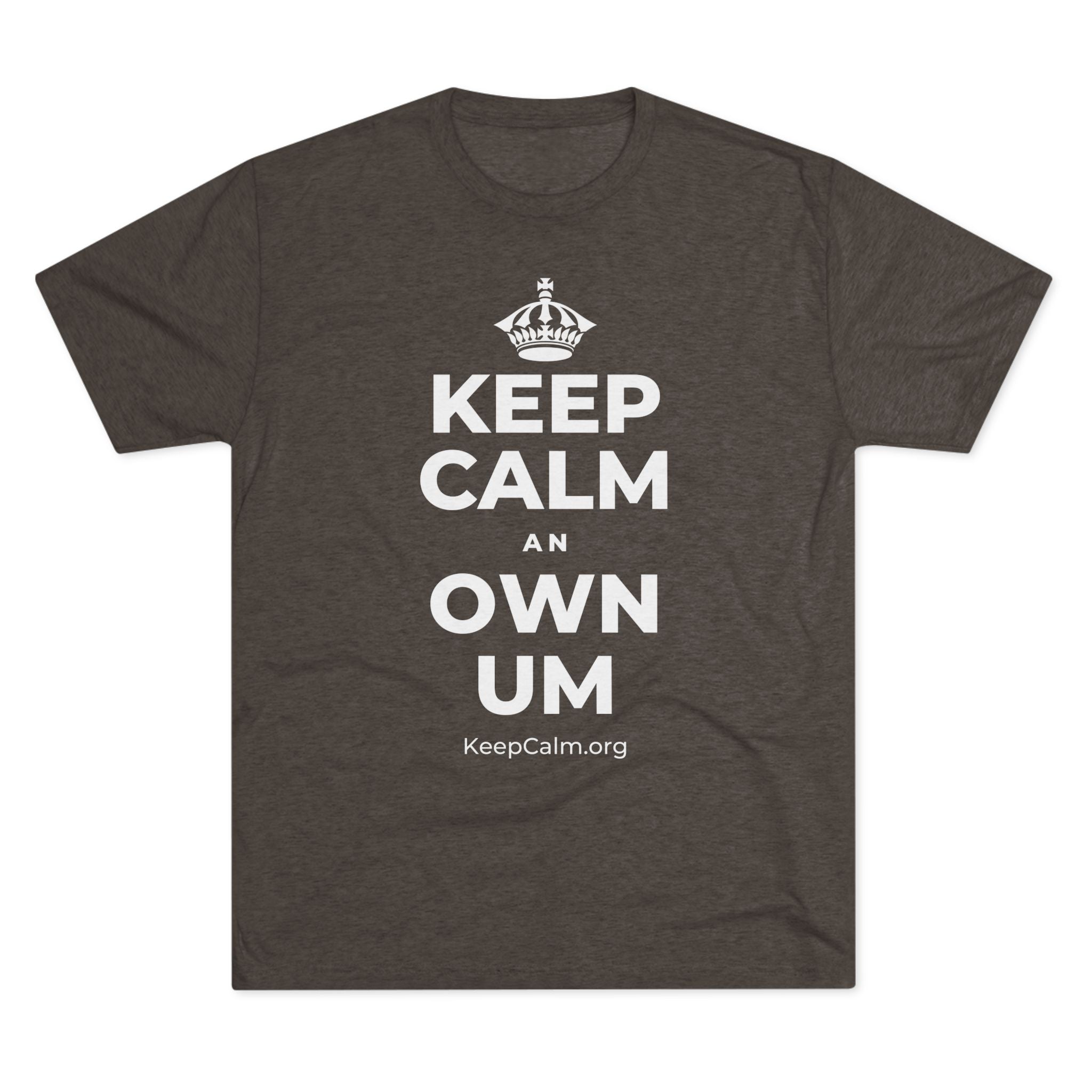 KEEP CALM AN OWN UM Tri-Blend Tee