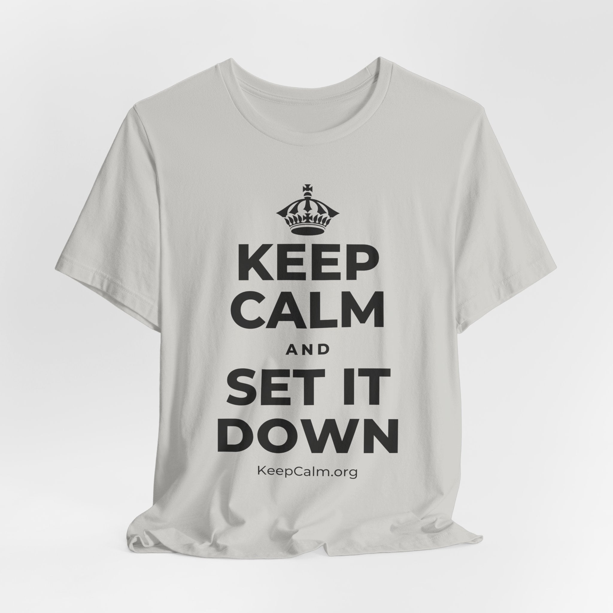 KEEP CALM AND SET IT DOWN T-Shirt (Baby Blue–Silver)