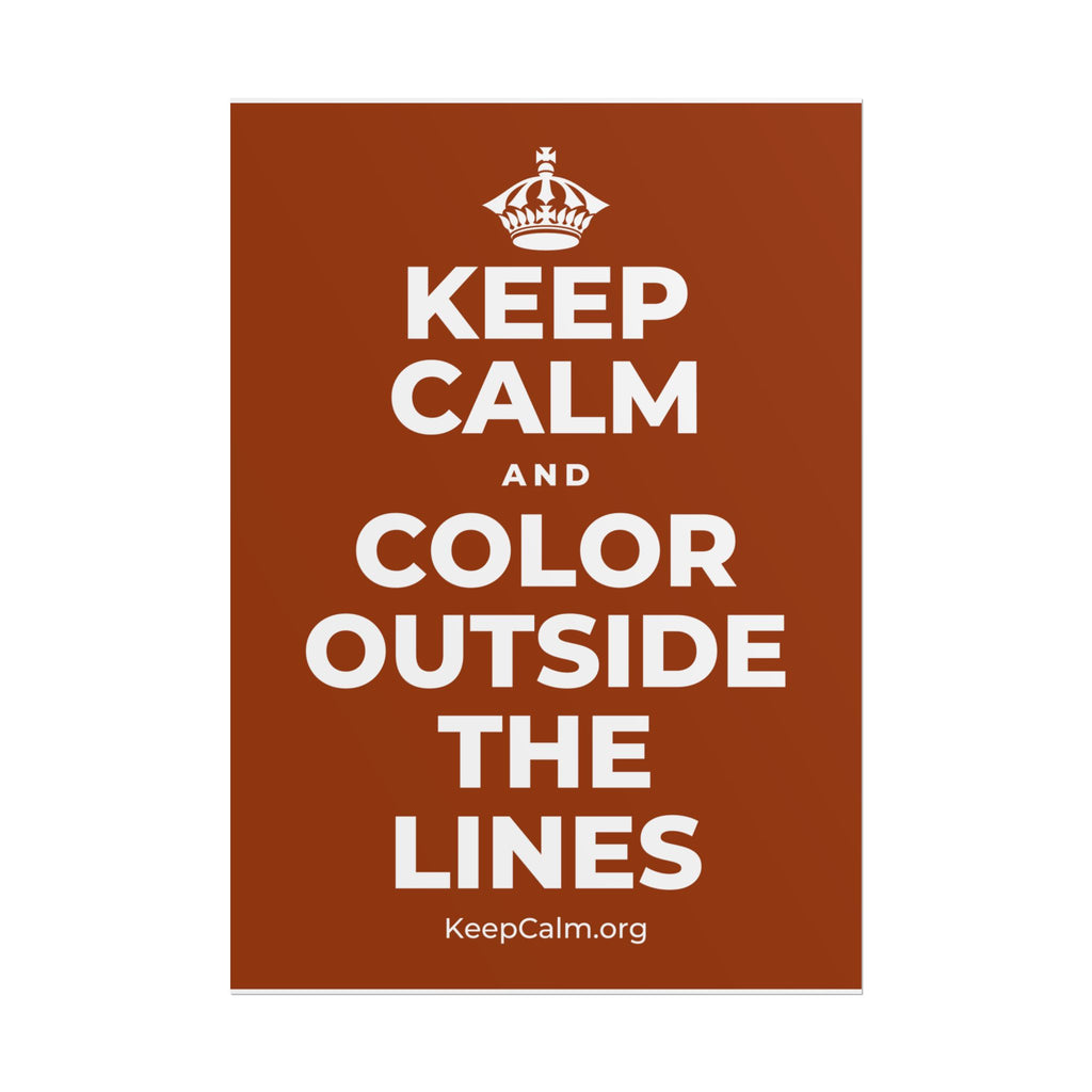 KEEP CALM AND COLOR OUTSIDE THE LINES Poster