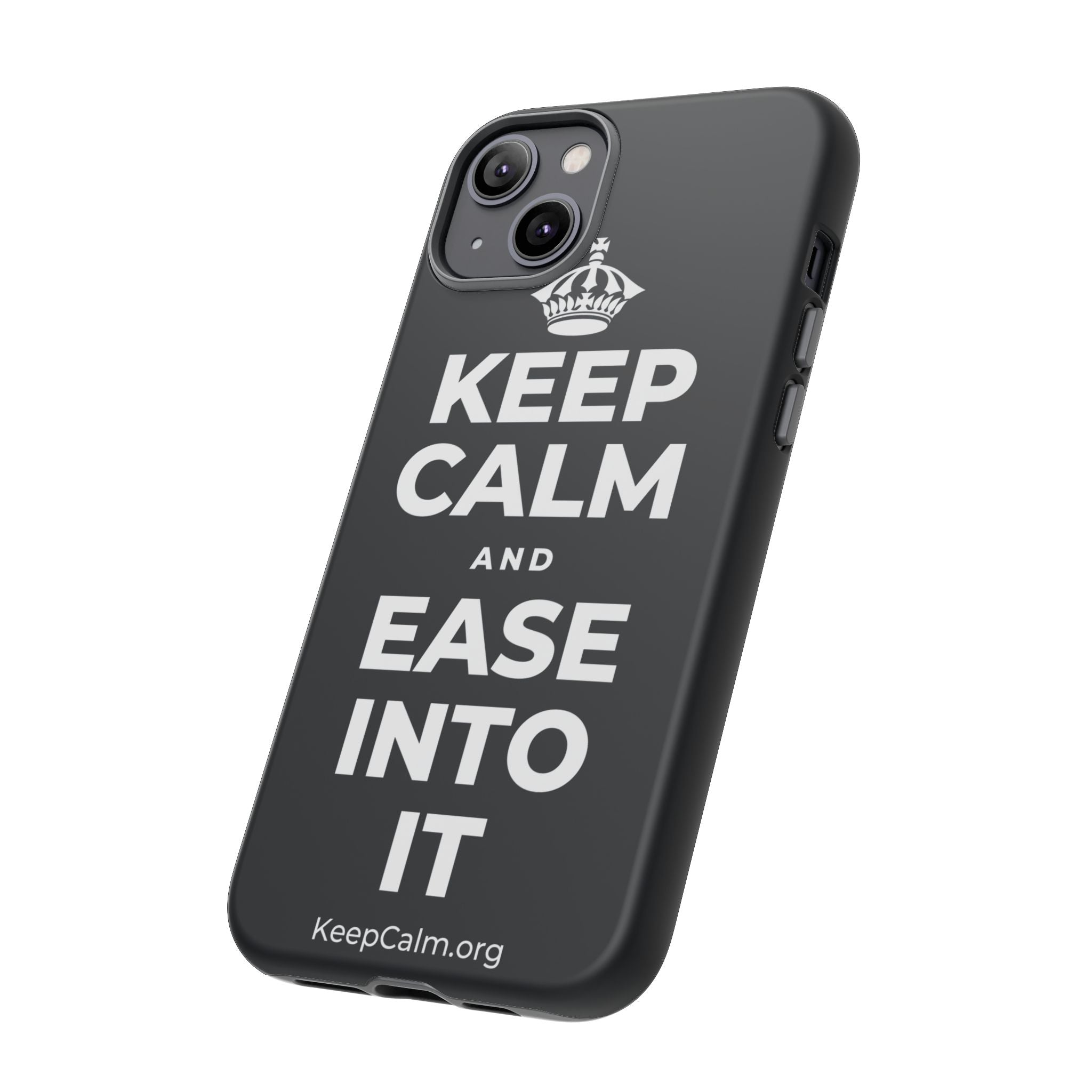 KEEP CALM AND EASE INTO IT Phone Case (Dark)