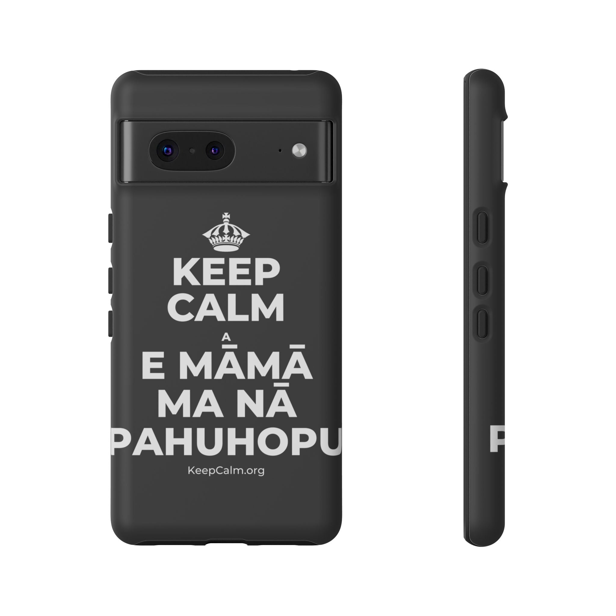 KEEP CALM A E MĀMĀ MA NĀ PAHUHOPU Phone Case