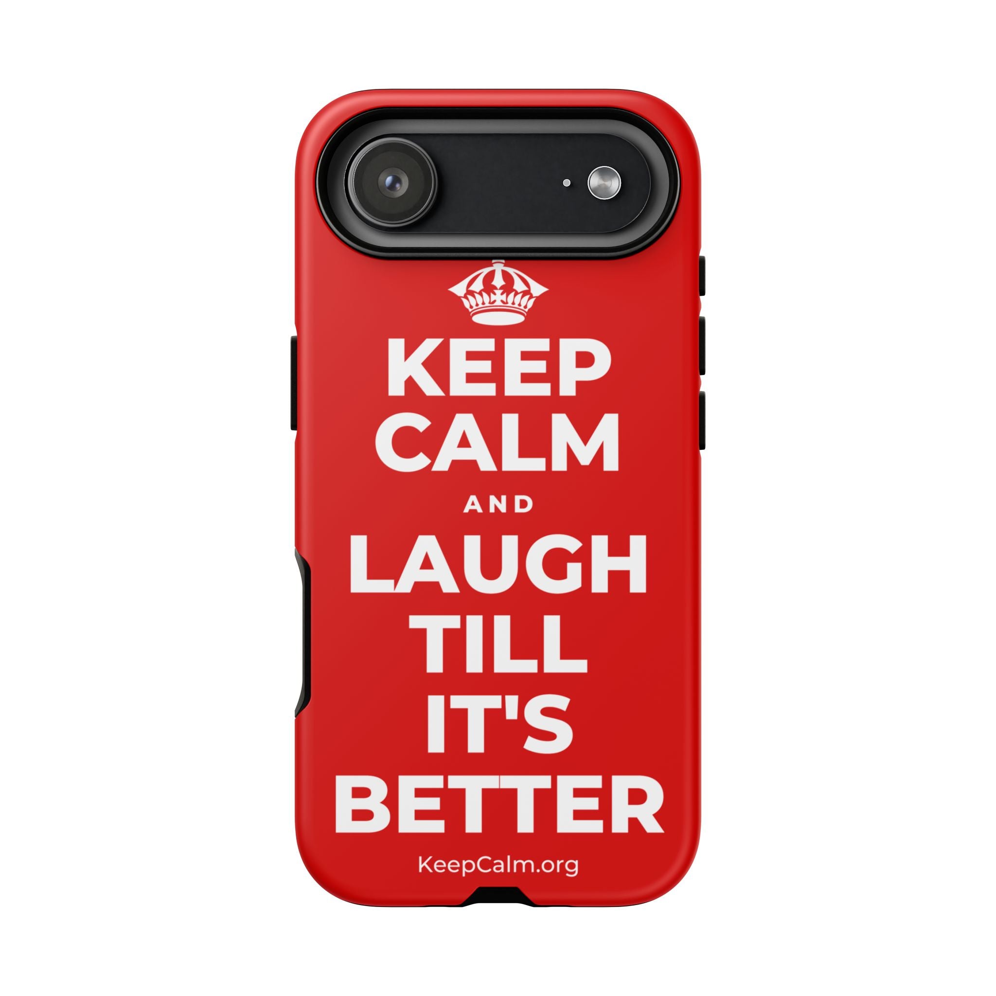 KEEP CALM AND LAUGH TILL IT'S BETTER Phone Case