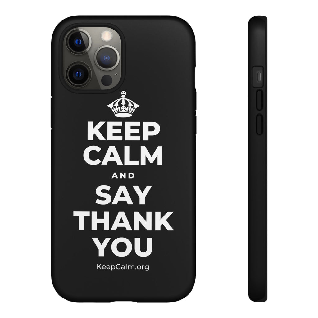 KEEP CALM AND SAY THANK YOU Phone Case