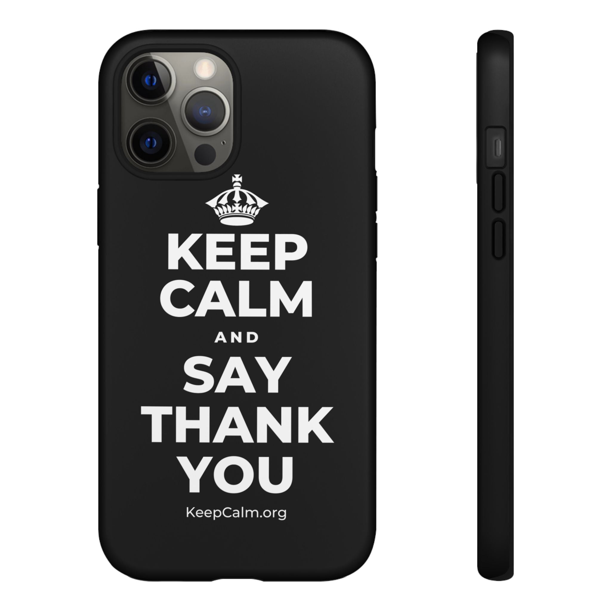 KEEP CALM AND SAY THANK YOU Phone Case
