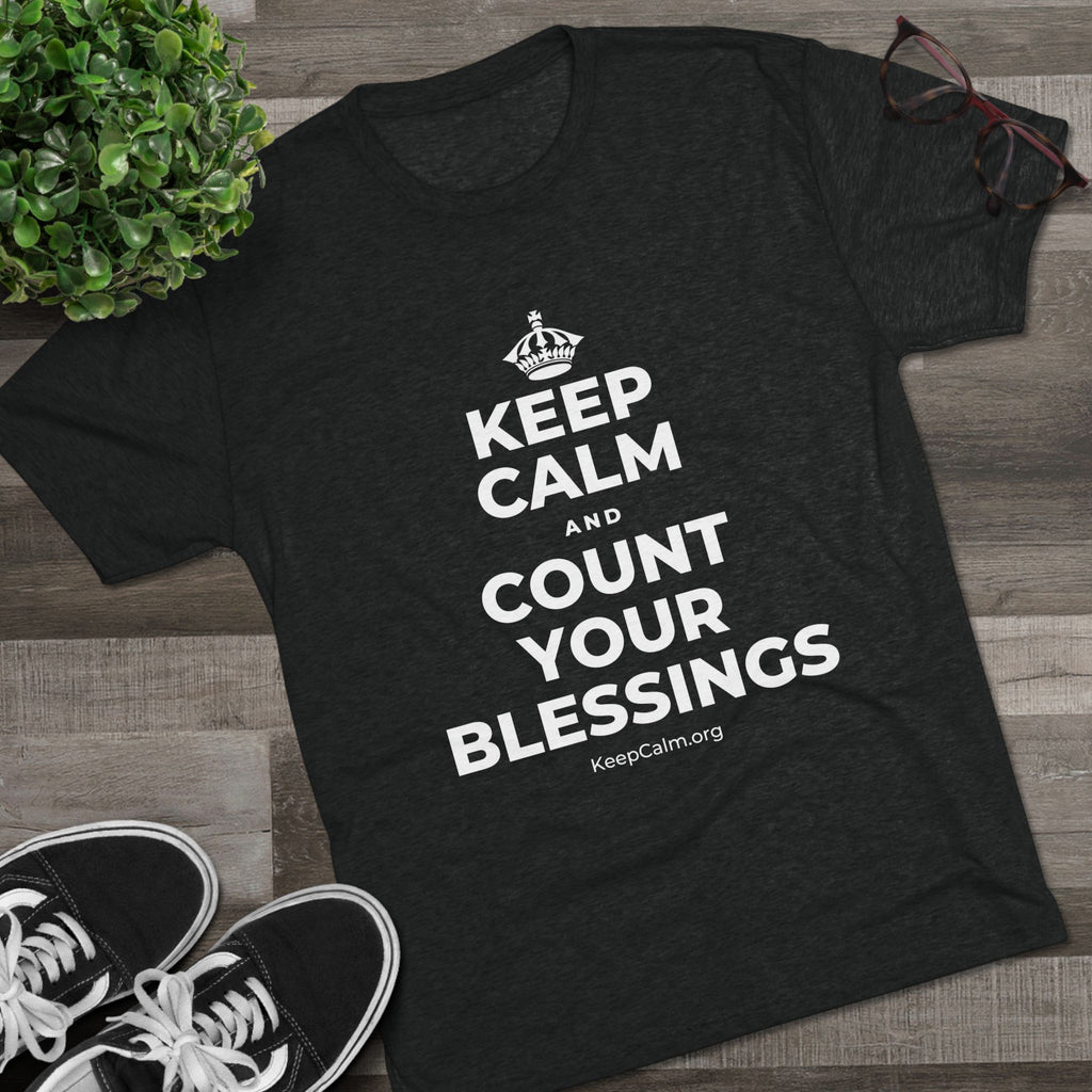 KEEP CALM AND COUNT YOUR BLESSINGS Tri-Blend Tee