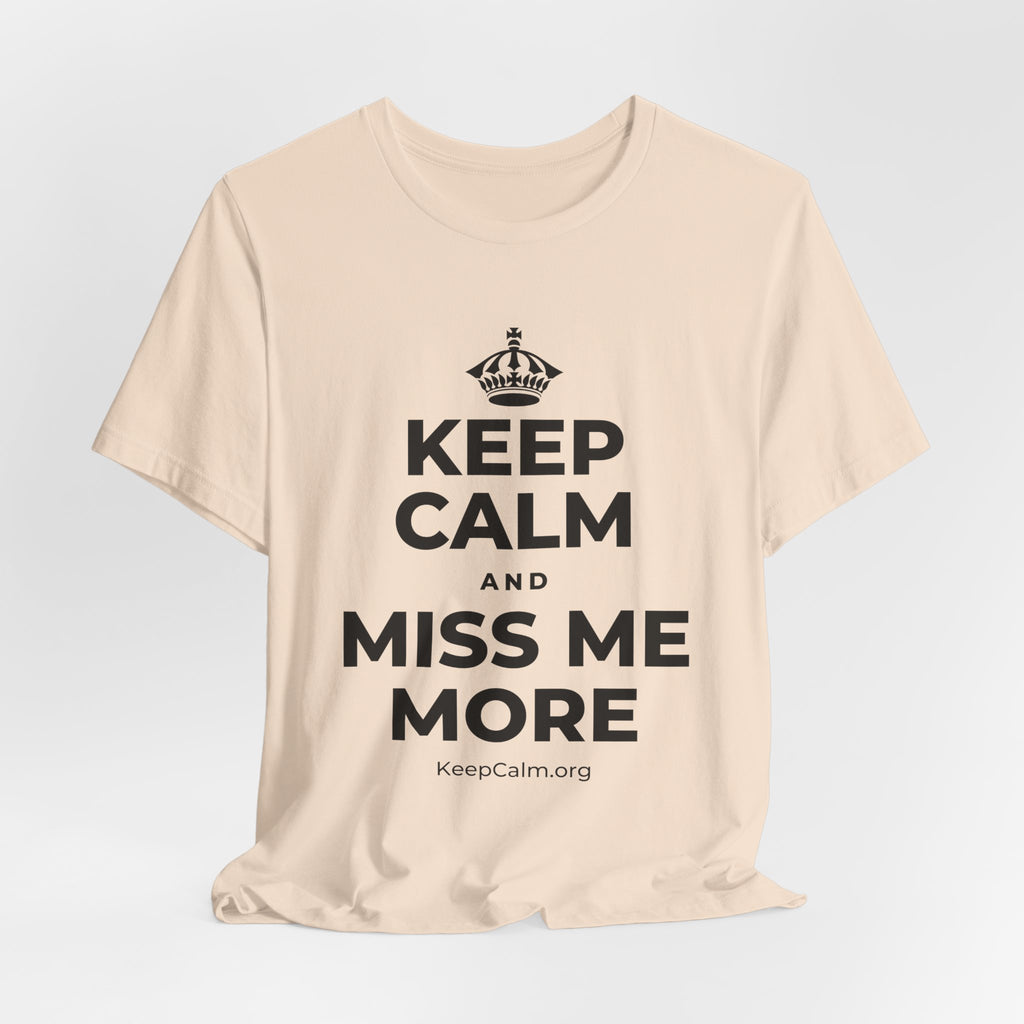 KEEP CALM AND MISS ME MORE T-Shirt (Soft Cream–Heather Mauve)