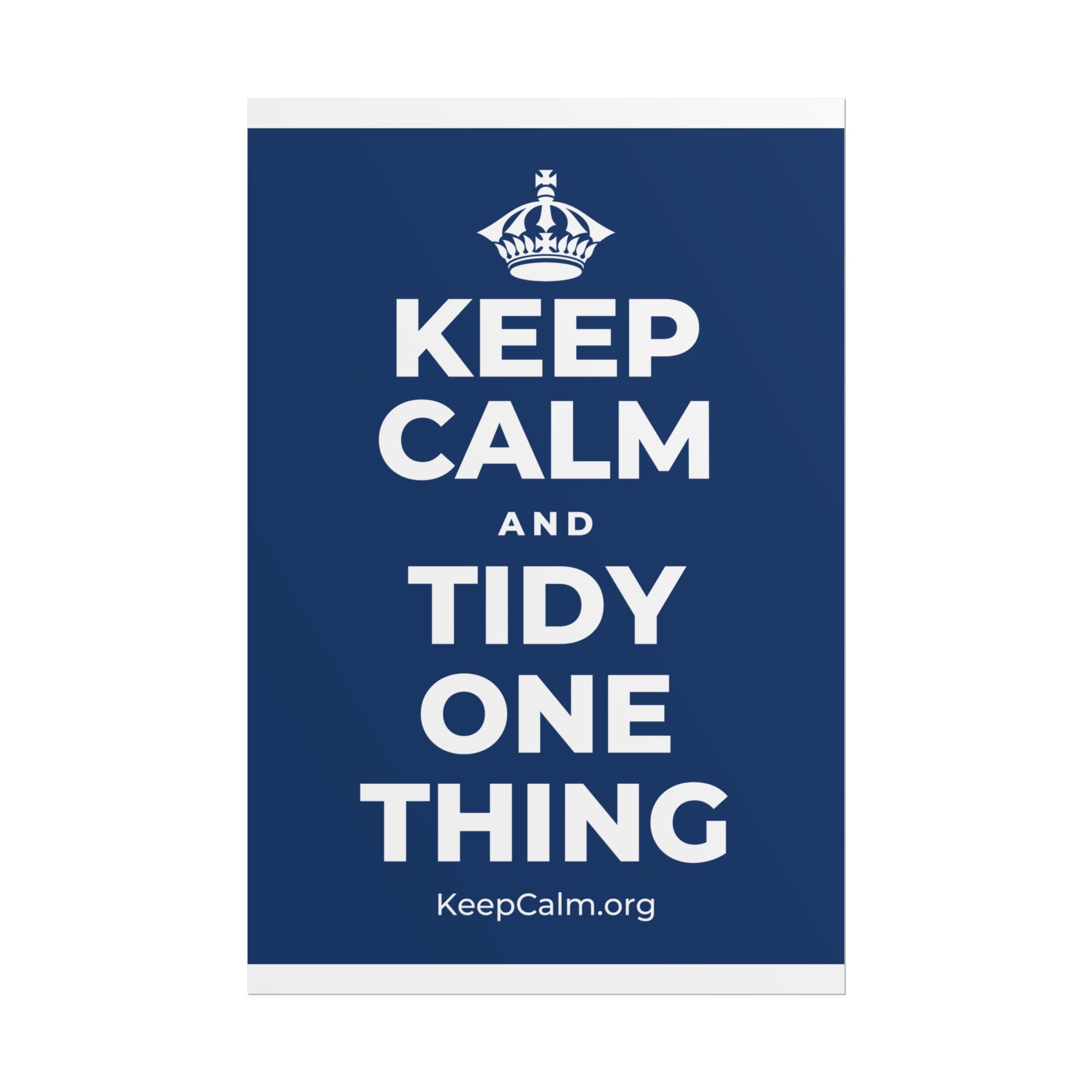 KEEP CALM AND TIDY ONE THING Poster