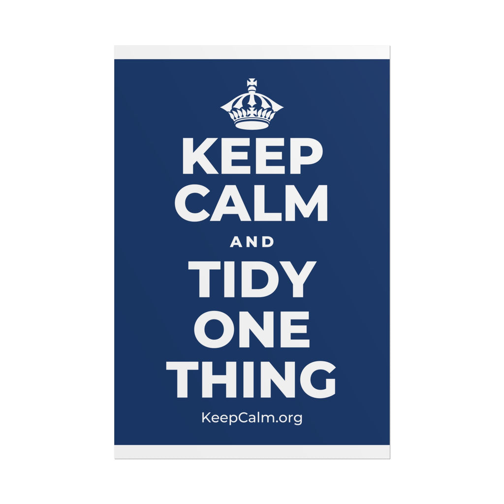 KEEP CALM AND TIDY ONE THING Poster