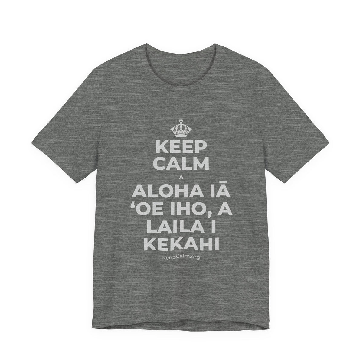 KEEP CALM A ALOHA IĀ ʻOE IHO, A LAILA I KEKAHI T-Shirt (Baby Blue–Silver)