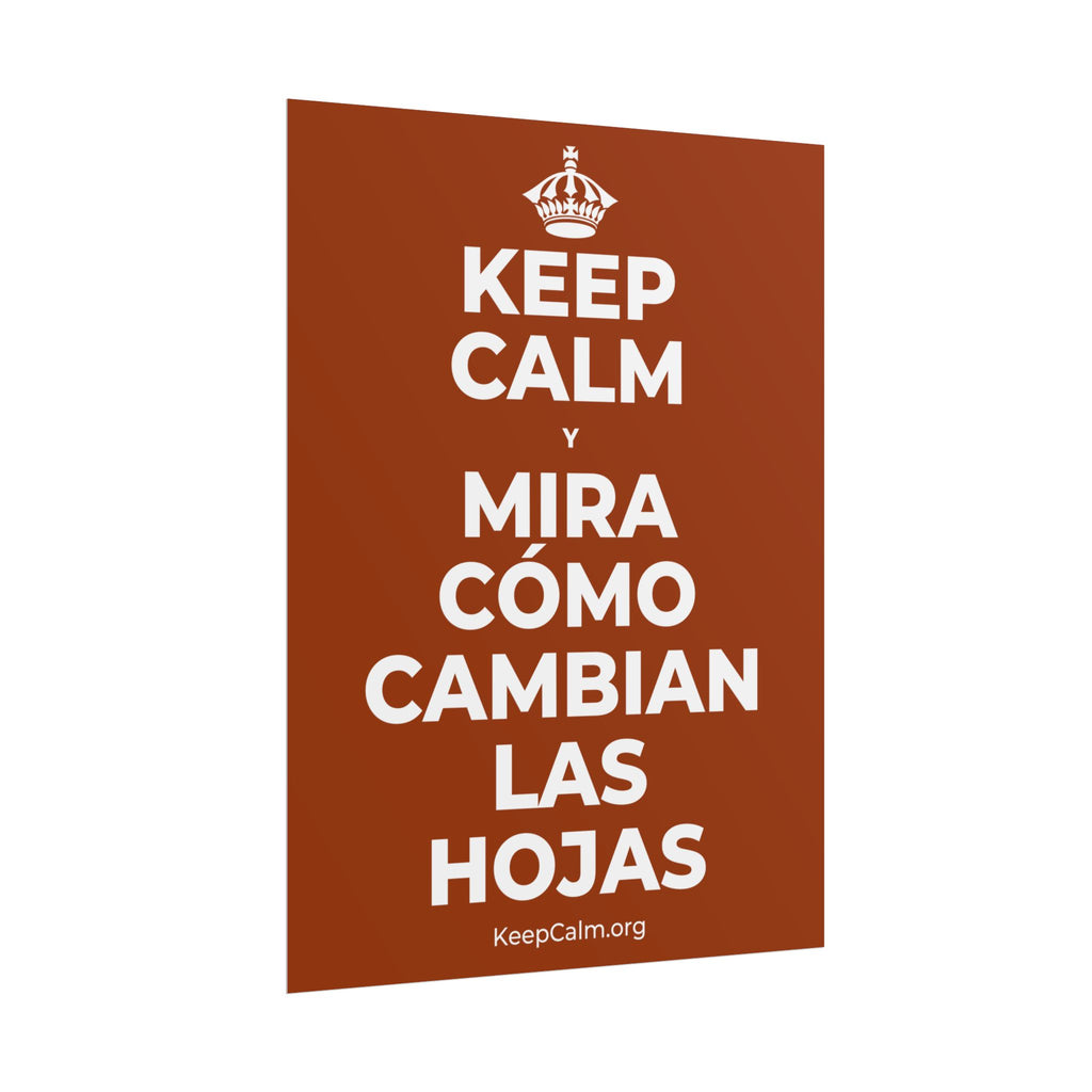 KEEP CALM Y MIRA CÓMO CAMBIAN LAS HOJAS Poster