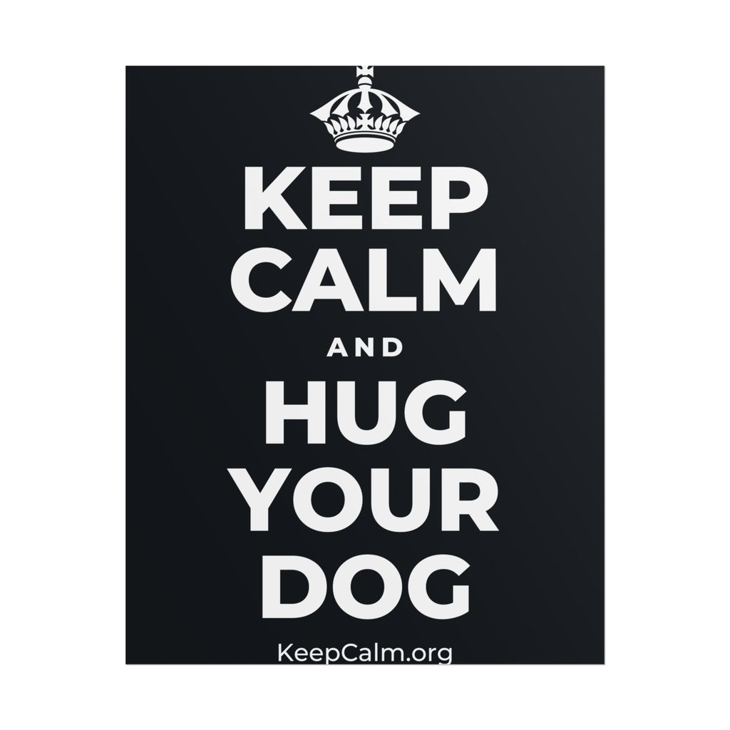 KEEP CALM AND HUG YOUR DOG Poster (Dark)