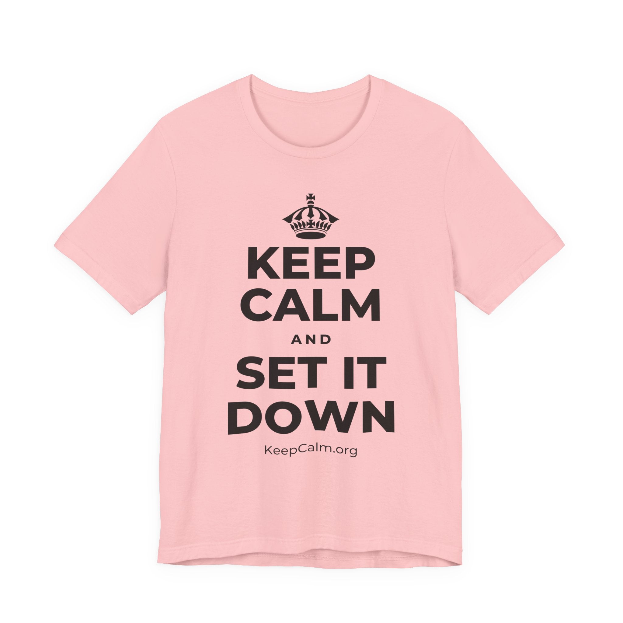 KEEP CALM AND SET IT DOWN T-Shirt (White–Asphalt)