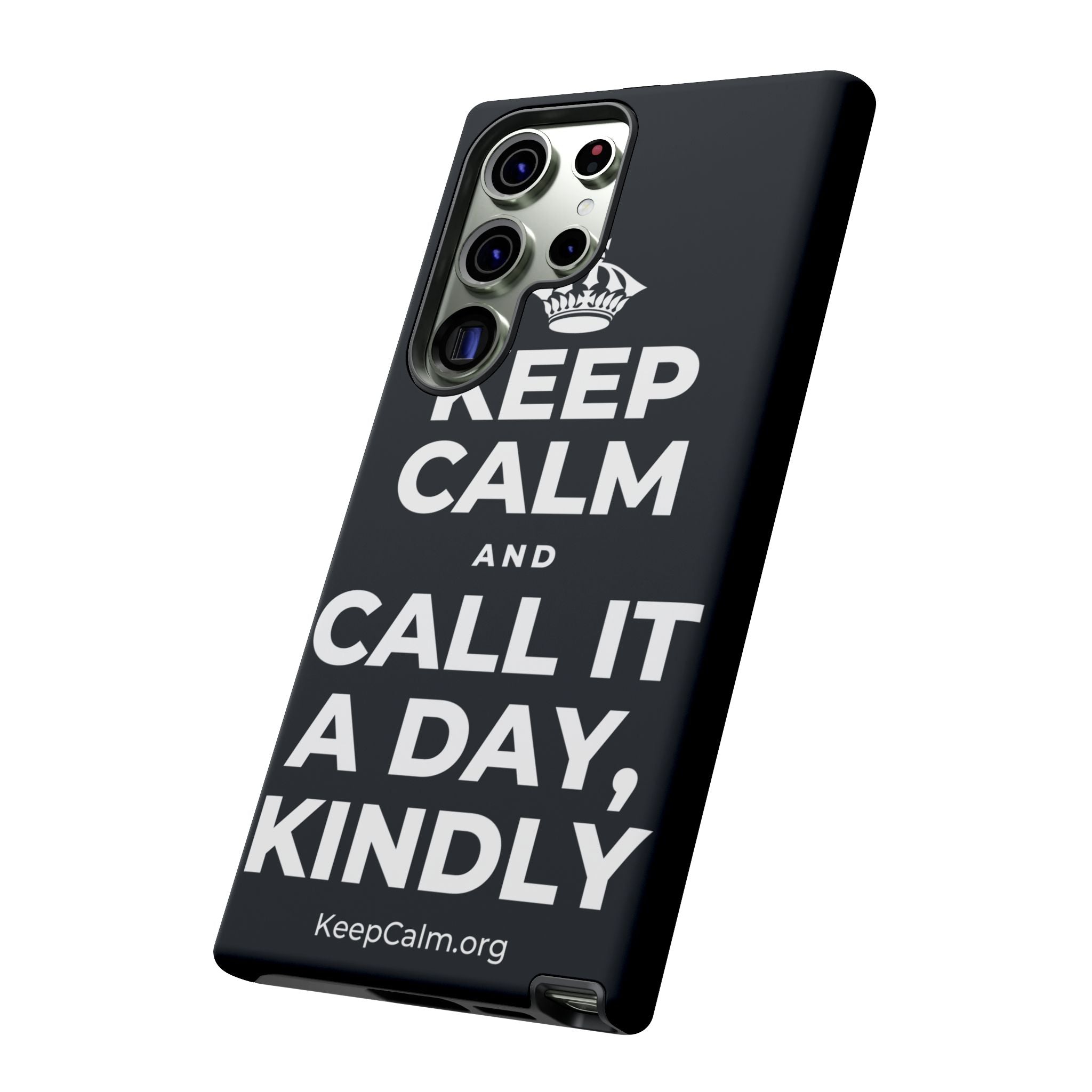 KEEP CALM AND CALL IT A DAY, KINDLY Phone Case (Dark)