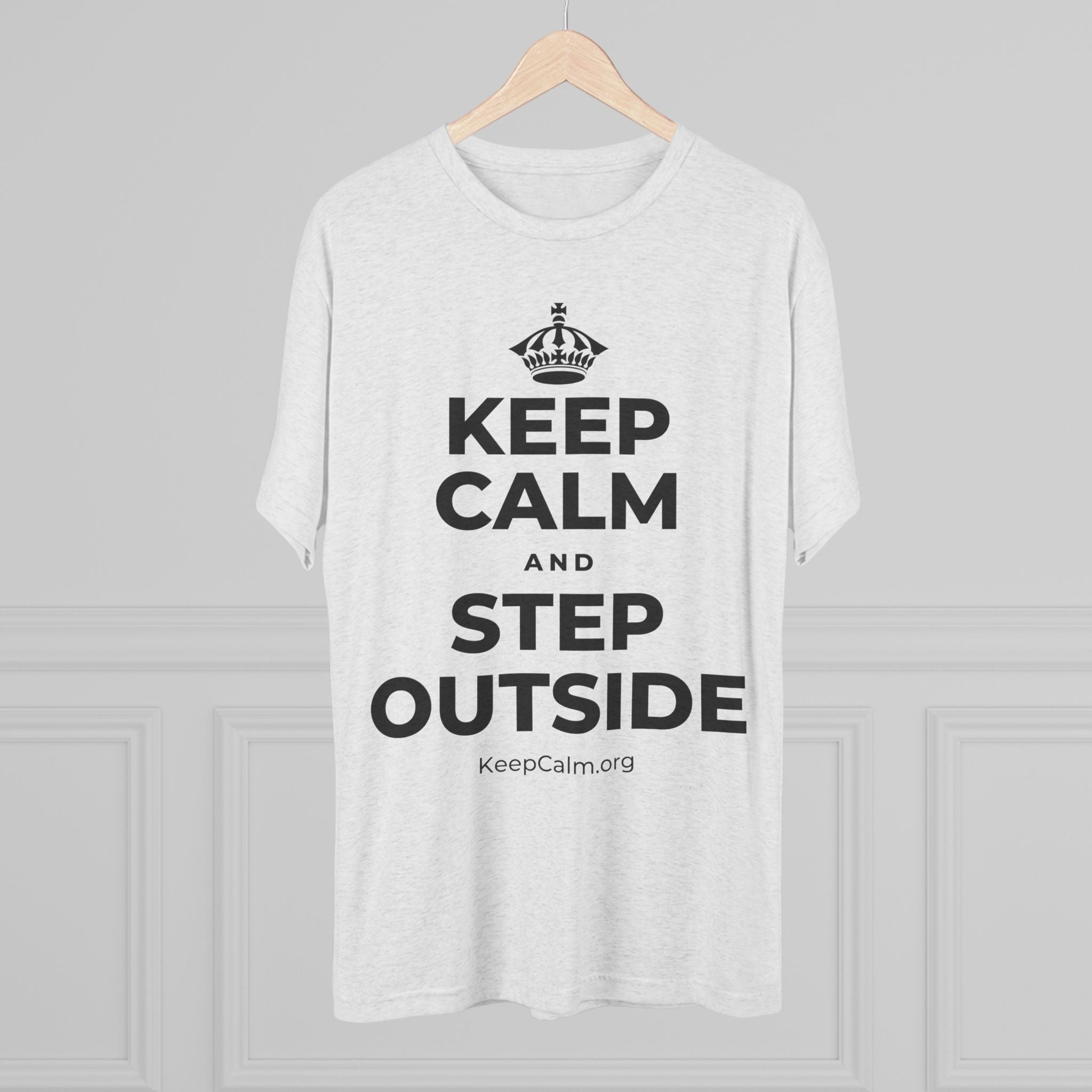 KEEP CALM AND STEP OUTSIDE Tri-Blend Tee