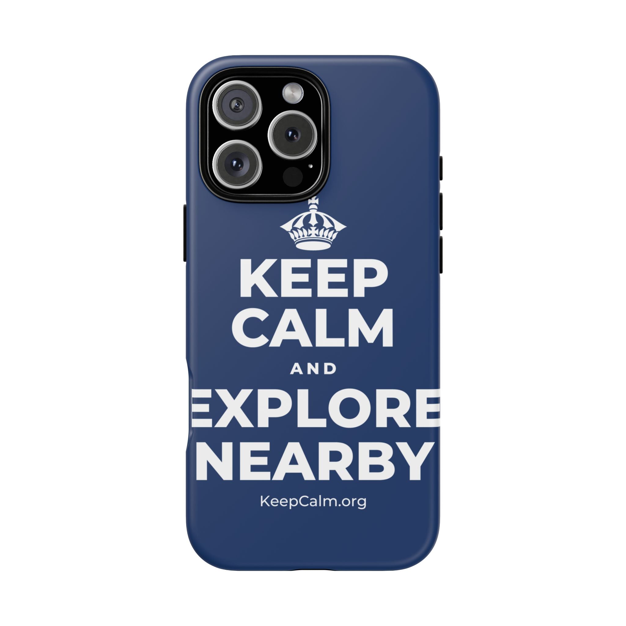 KEEP CALM AND EXPLORE NEARBY Phone Case