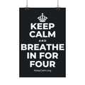 KEEP CALM AND BREATHE IN FOR FOUR Satin Poster (Dark)