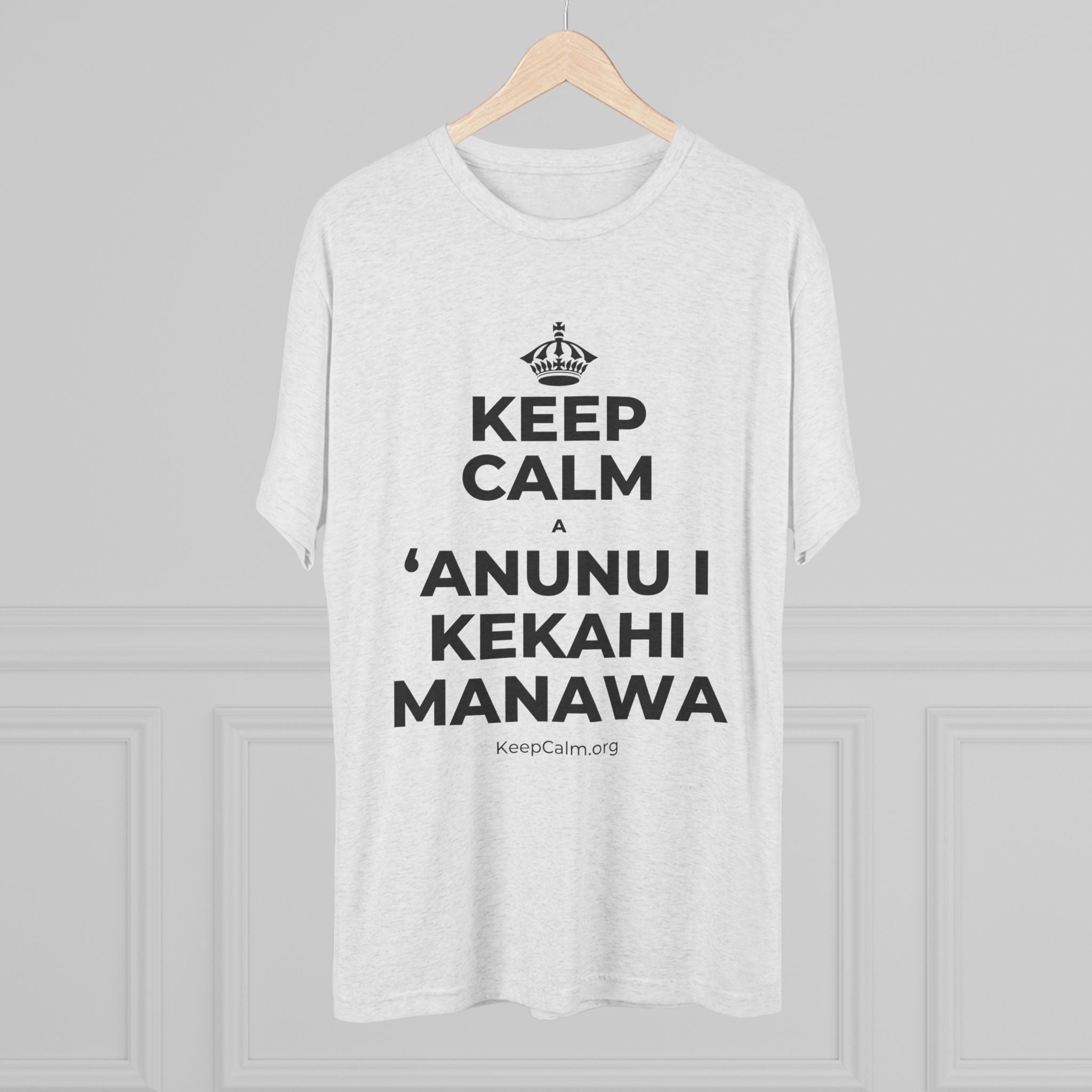 KEEP CALM A ʻANUNU I KEKAHI MANAWA Tri-Blend Tee